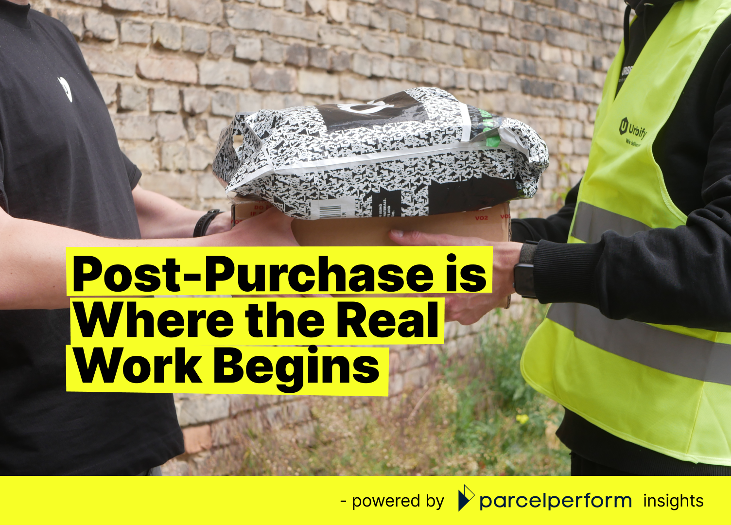 A courier in a black shirt hands a package to a recipient in a yellow vest in front of a brick wall; text: “Post-Purchase is Where the Real Work Begins,” powered by parcelperform insights.