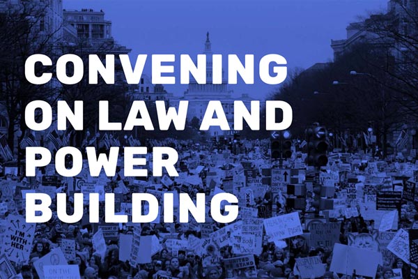 Blue-tinted image of a large protest crowd behind the text “Convening on Law and Power Building”