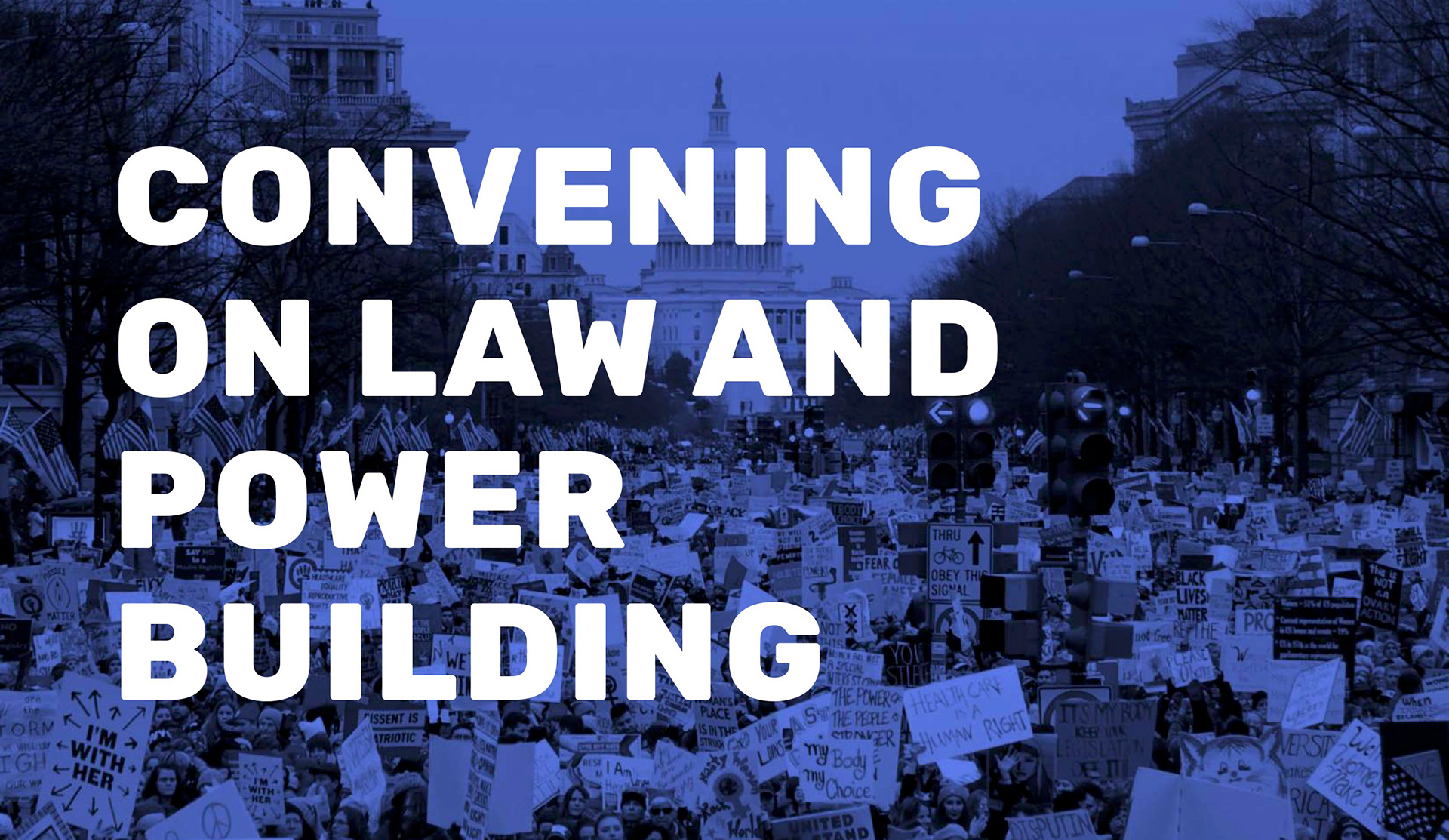 Blue-tinted image of a large protest crowd behind the text “Convening on Law and Power Building”