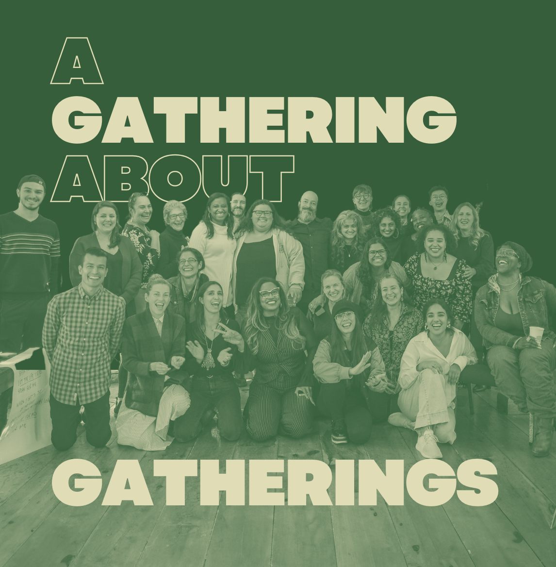 Group portrait of smiling participants on a green-tinted poster titled “A Gathering About Gatherings”