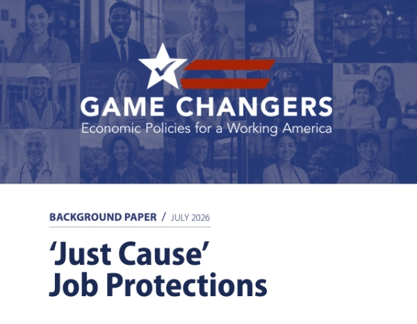 Cover for the report "'Just Cause' Job Protections" from GAME CHANGERS: Economic Policies for a Working America