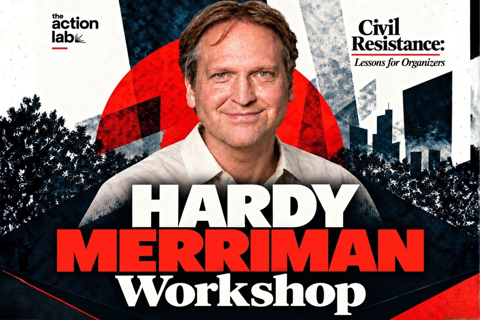 Hardy Merriman workshop, “Civil Resistance: Lessons for Organizers,” by The Action Lab.