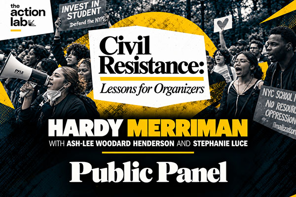 Hardy Merriman public panel, “Civil Resistance: Lessons for Organizers,” by The Action Lab.
