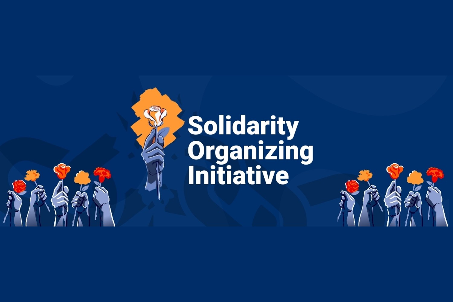 Solidarity Organizing Initiative artwork with raised hands holding orange flowers against a blue background.