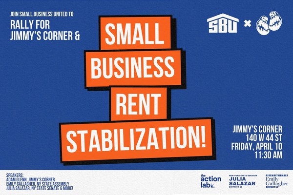 Flyer for Small Business United campaign launch event for commercial rent stabilization at Jimmy’s Corner, 140 W 44 St, on Friday, April 10 at 11:30 AM.