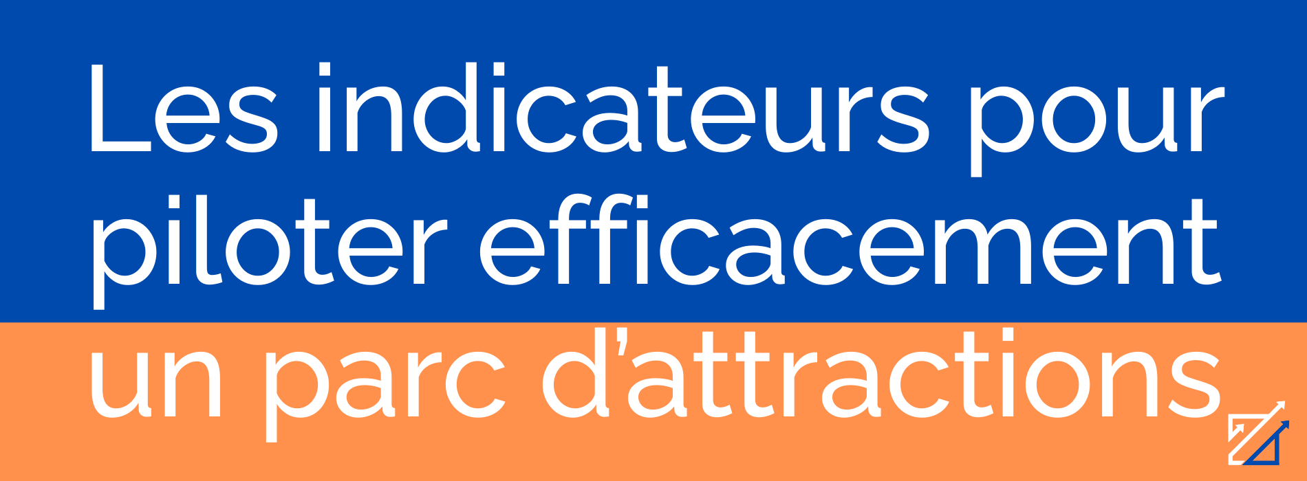 Les indicateurs pour piloter efficacement un parc d’attractions