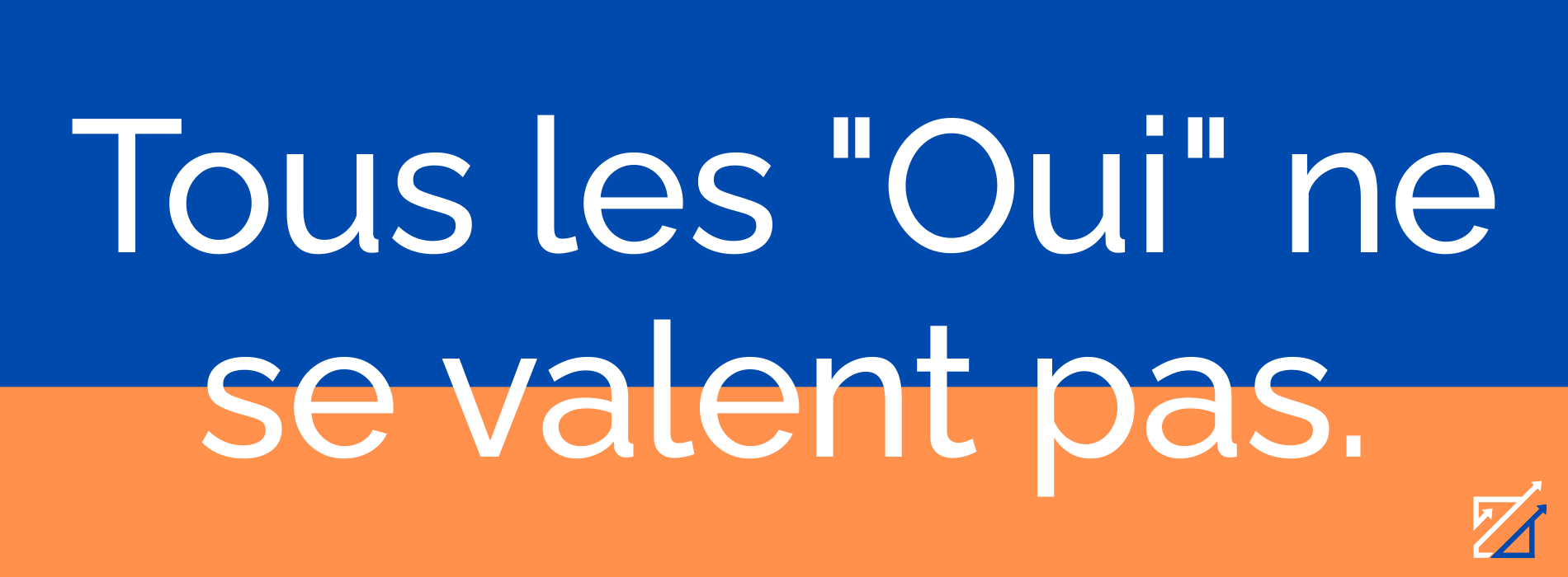 Tous les "Oui" ne se valent pas.