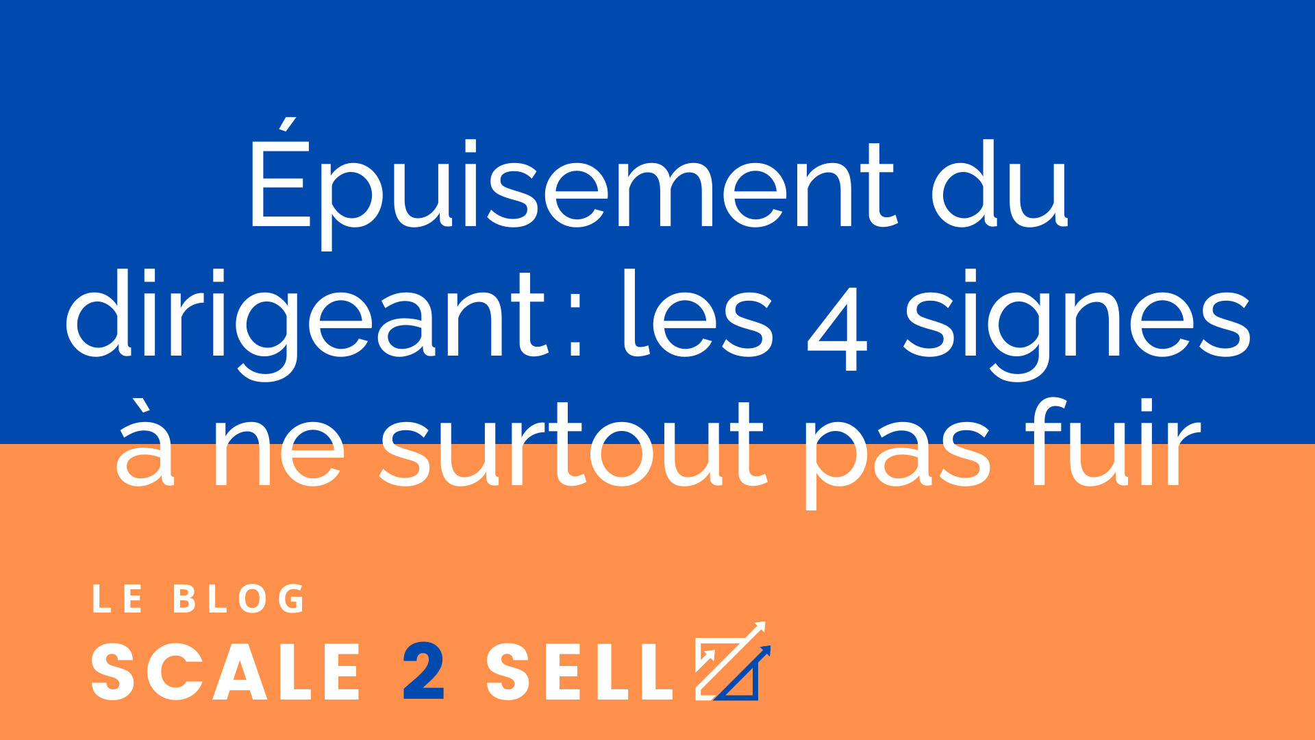 Épuisement du dirigeant : les 4 signes à ne surtout pas fuir