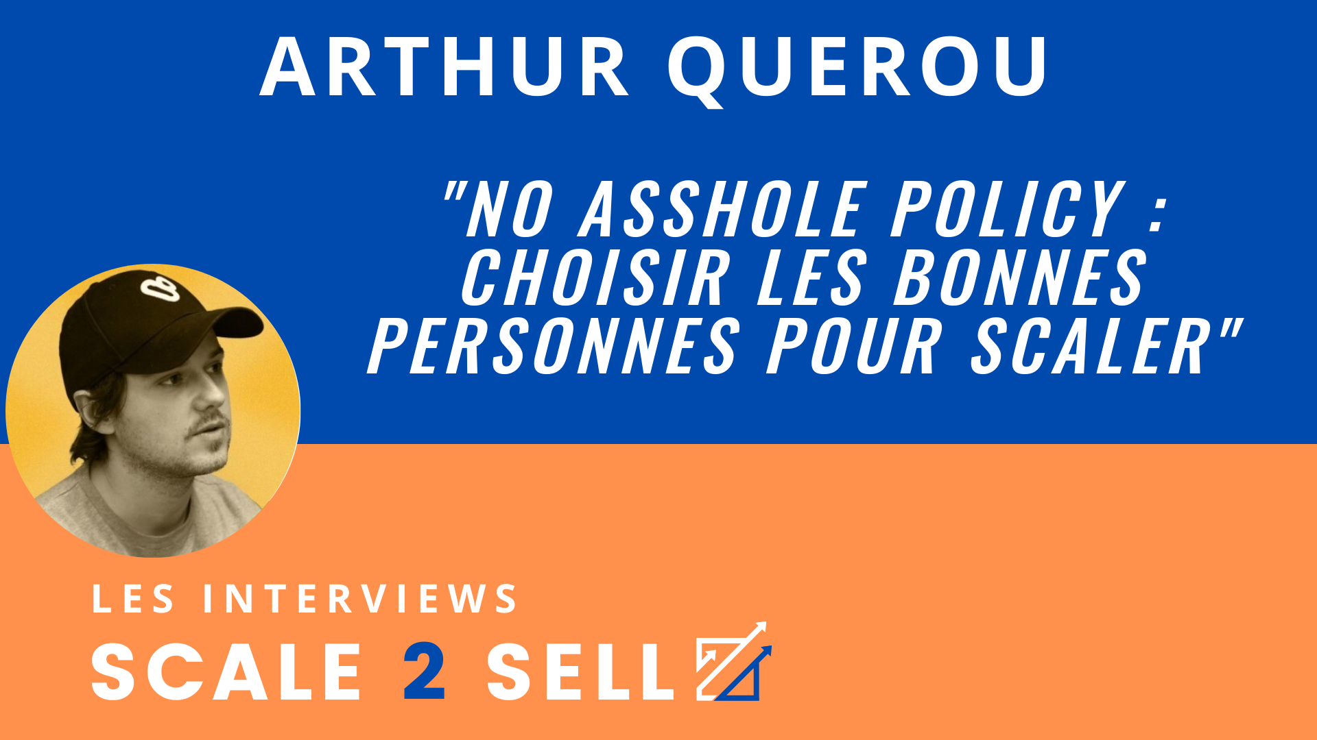 Arthur Querou - No Asshole Policy : choisir les bonnes personnes pour scaler