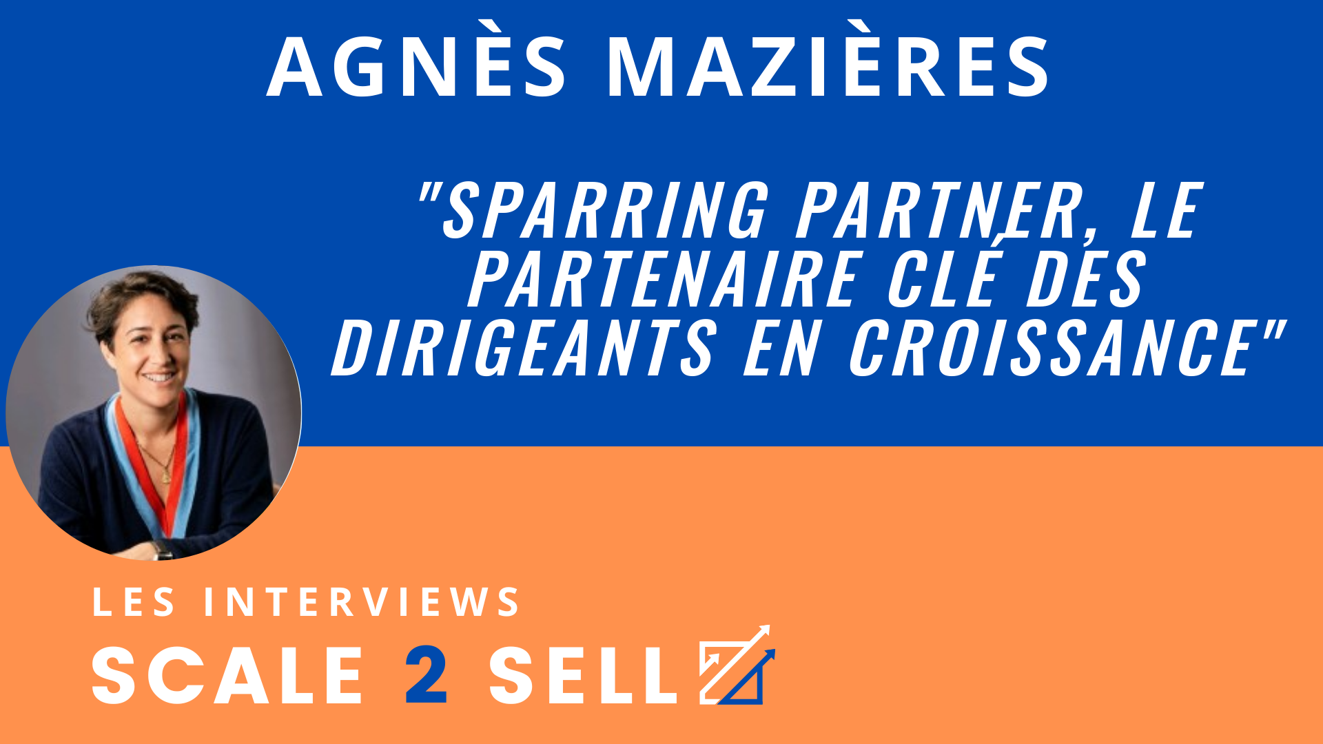 Agnès Mazières - Sparring Partner, le partenaire clé des dirigeants en croissance