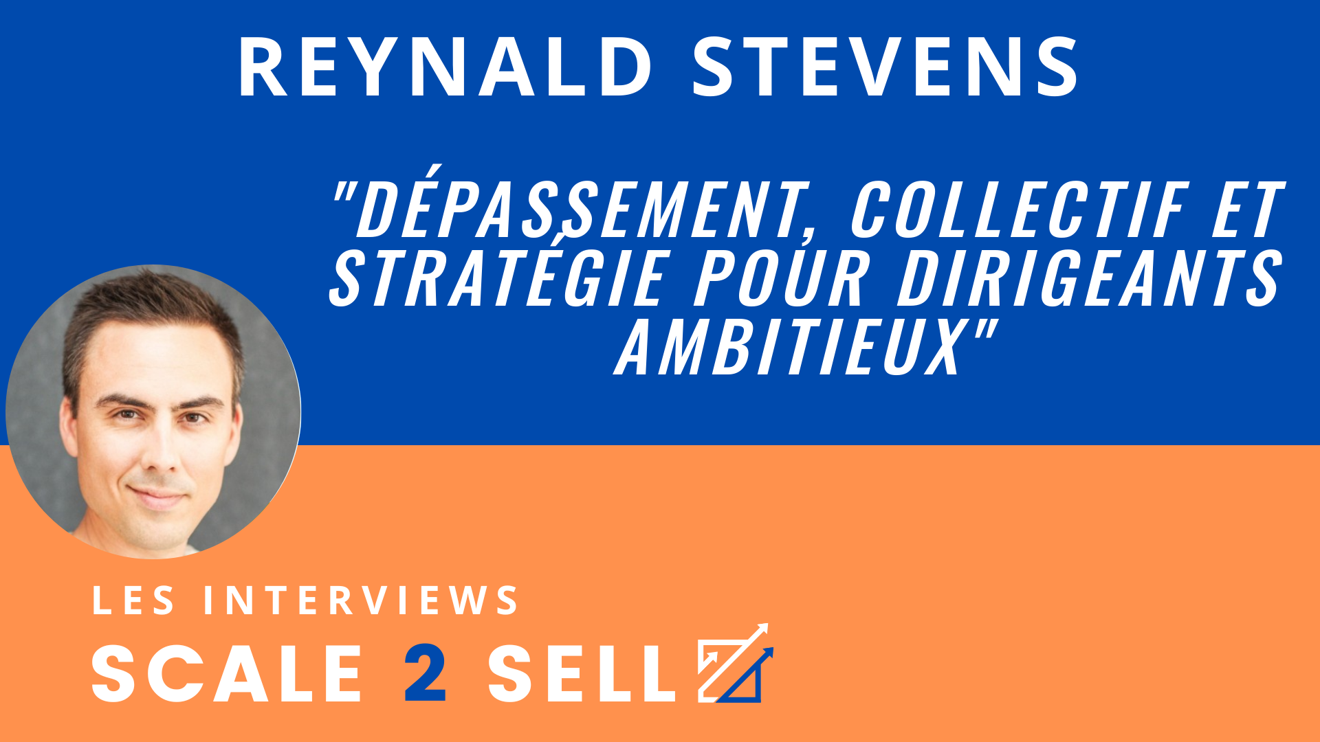 Reynald Stevens - Dépassement, collectif et stratégie pour dirigeants ambitieux