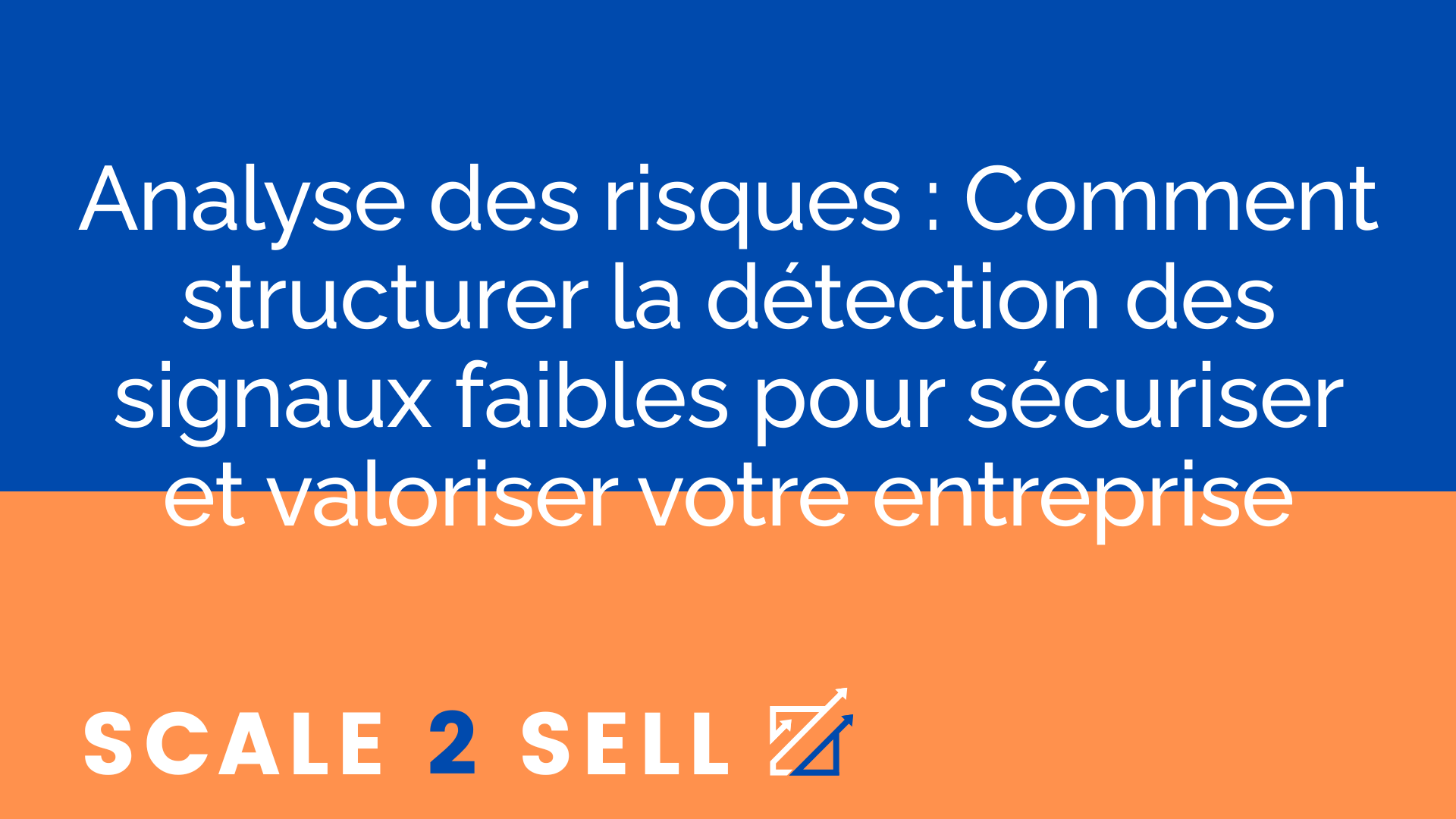 Analyse des risques : Comment structurer la détection des signaux faibles pour sécuriser et valoriser votre entreprise