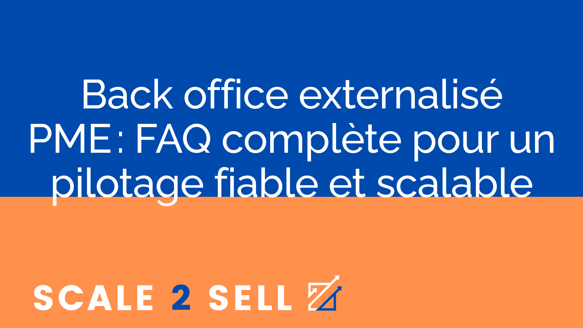 Back office externalisé PME : FAQ complète pour un pilotage fiable et scalable