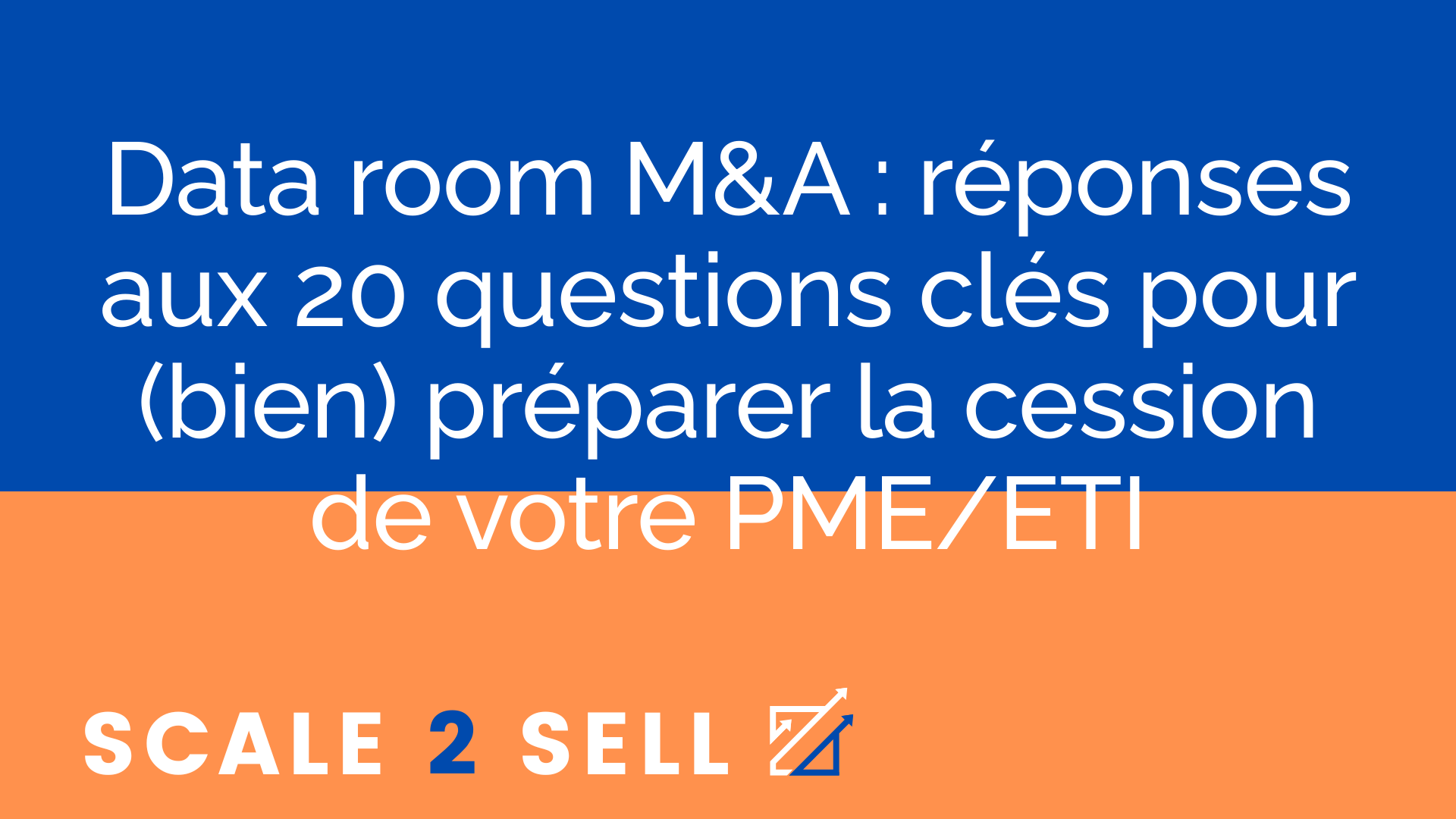 Data room M&A : réponses aux 20 questions clés pour (bien) préparer la cession de votre PME/ETI