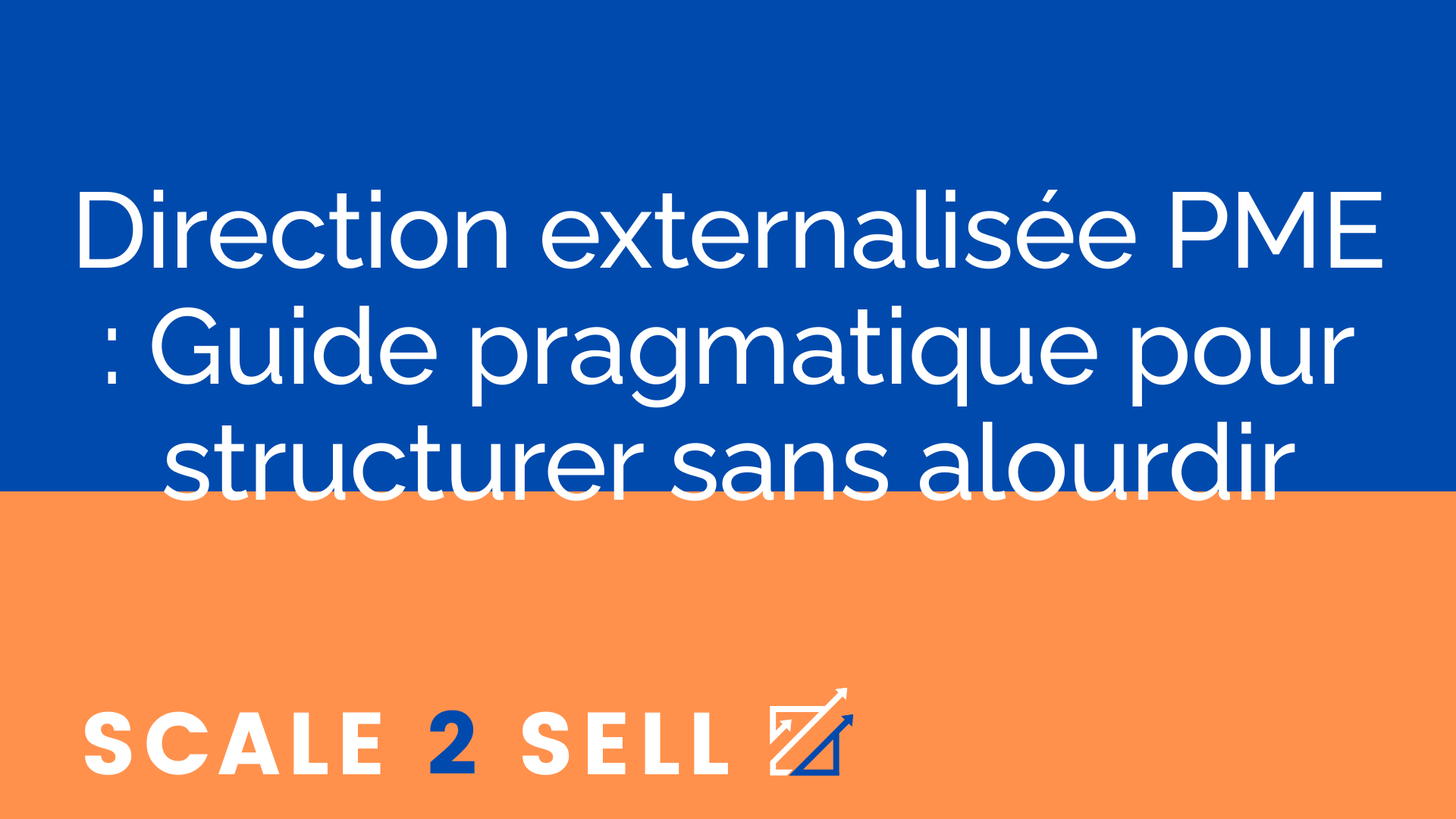 Direction externalisée PME : Guide pragmatique pour structurer sans alourdir