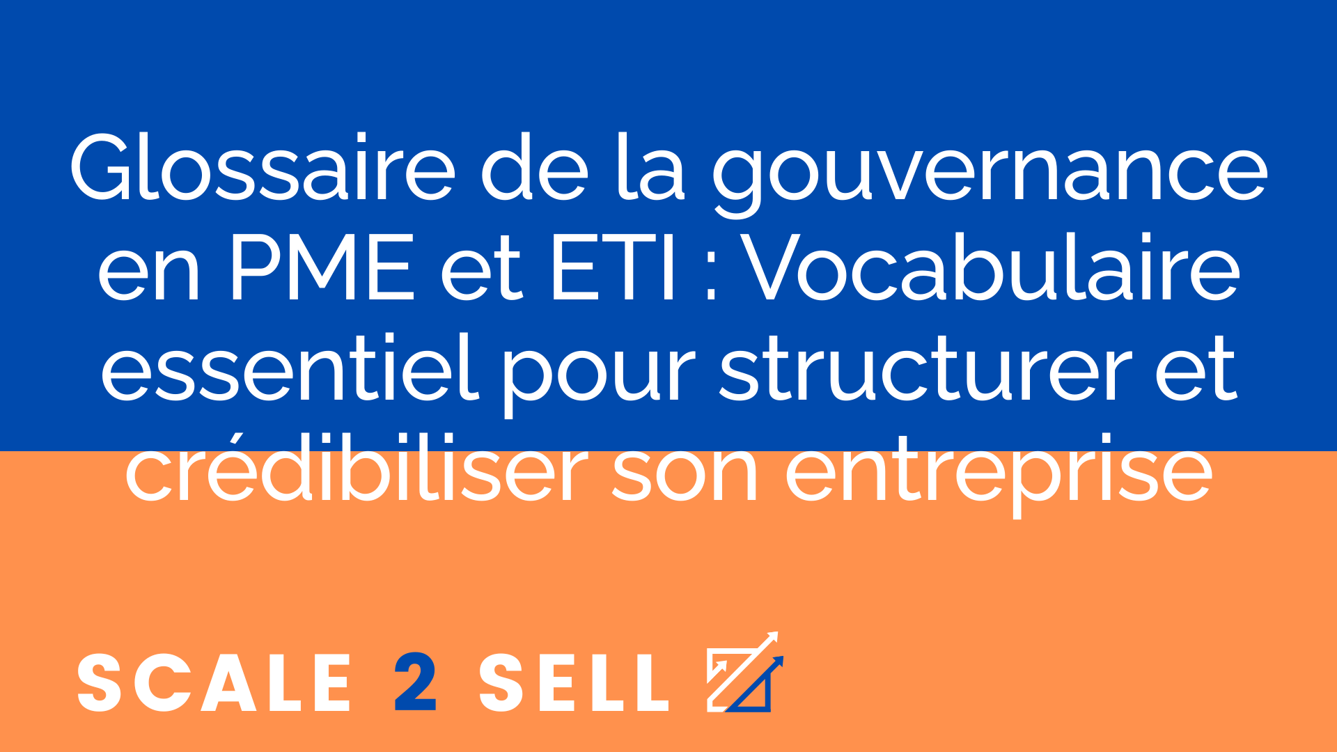 Glossaire de la gouvernance en PME et ETI : Vocabulaire essentiel pour structurer et crédibiliser son entreprise