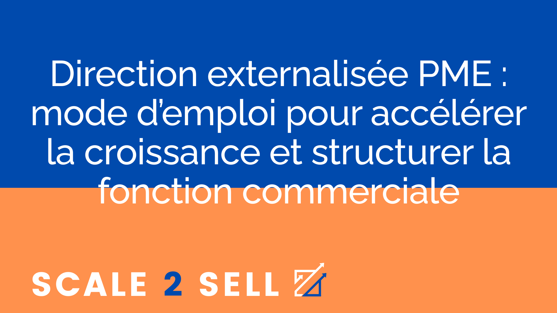 Direction externalisée PME : mode d’emploi pour accélérer la croissance et structurer la fonction commerciale