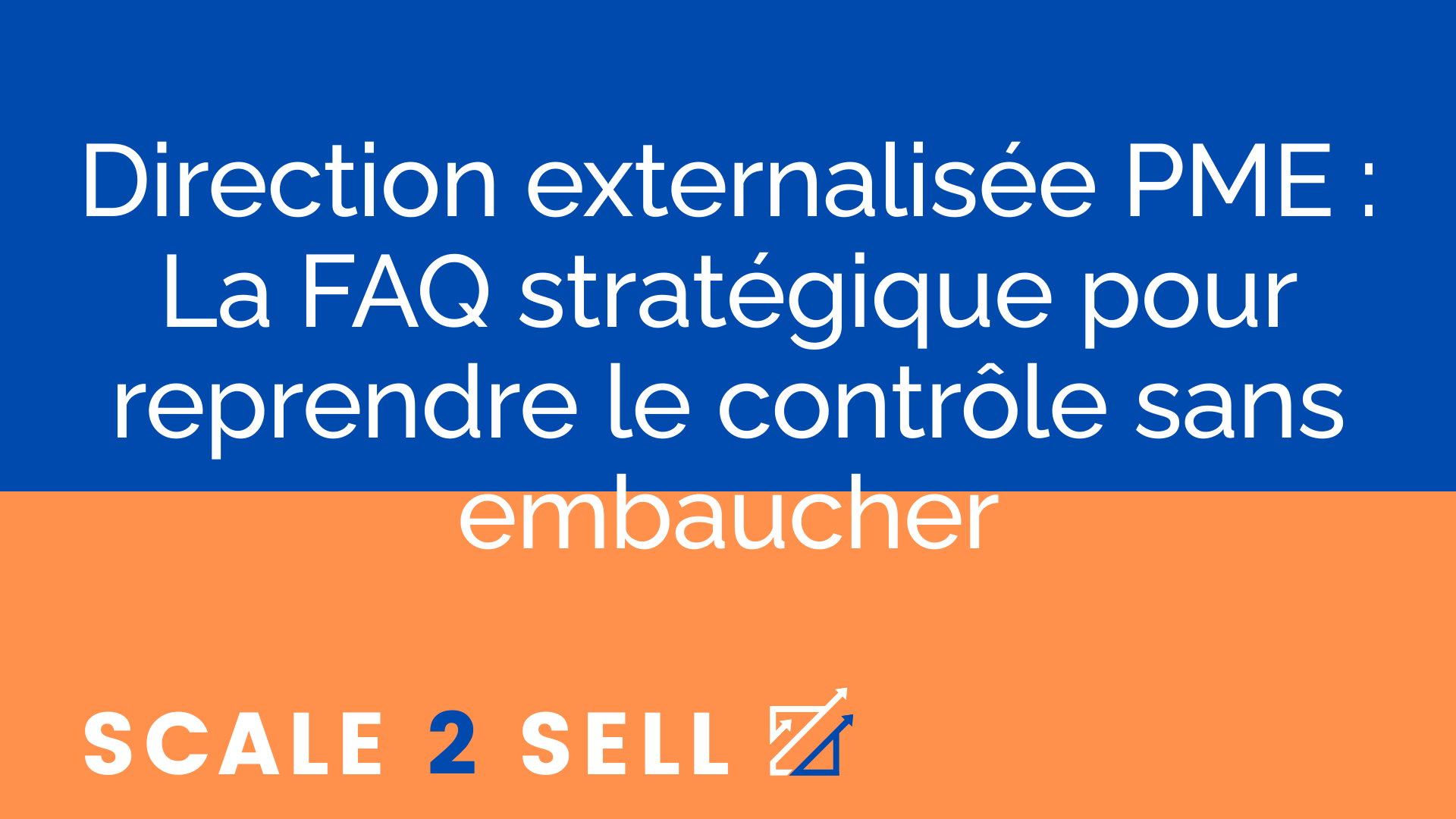 Direction externalisée PME : La FAQ stratégique pour reprendre le contrôle sans embaucher