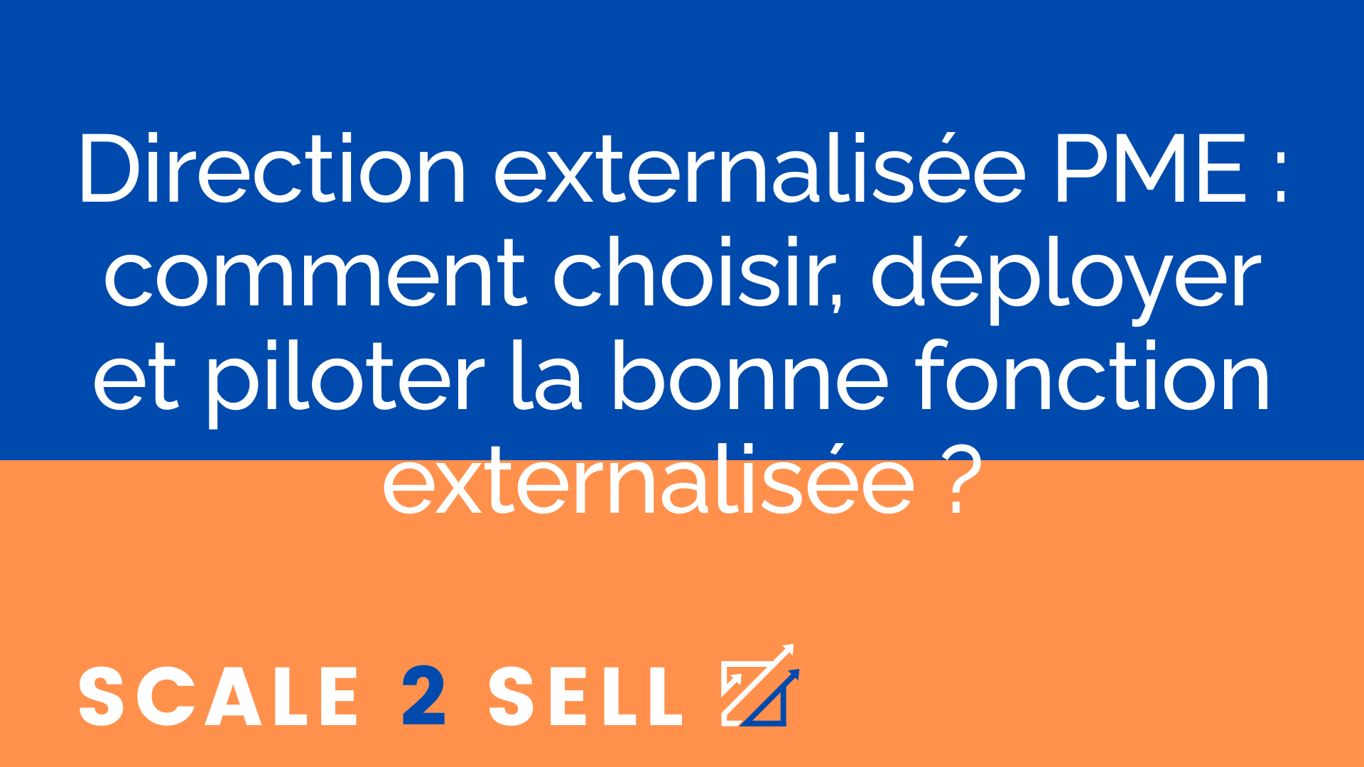 Direction externalisée PME : comment choisir, déployer et piloter la bonne fonction externalisée ?