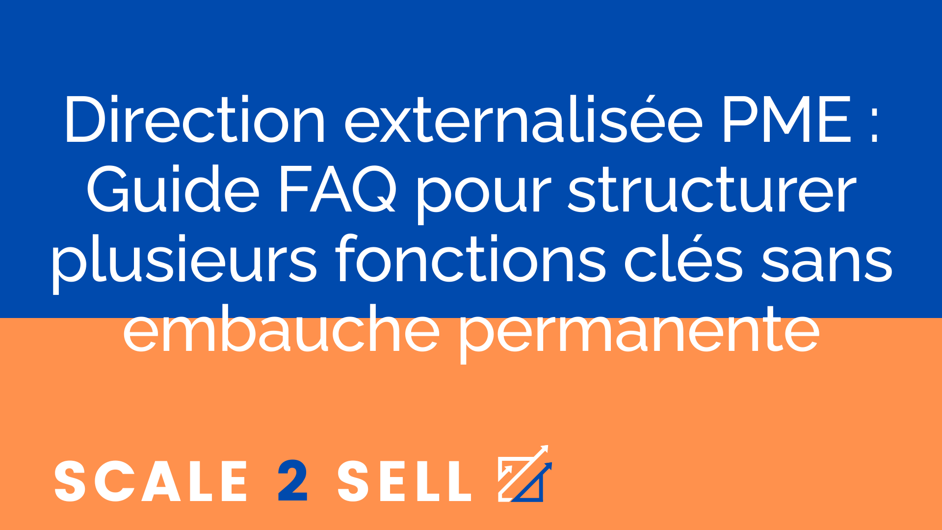 Direction externalisée PME : Guide FAQ pour structurer plusieurs fonctions clés sans embauche permanente