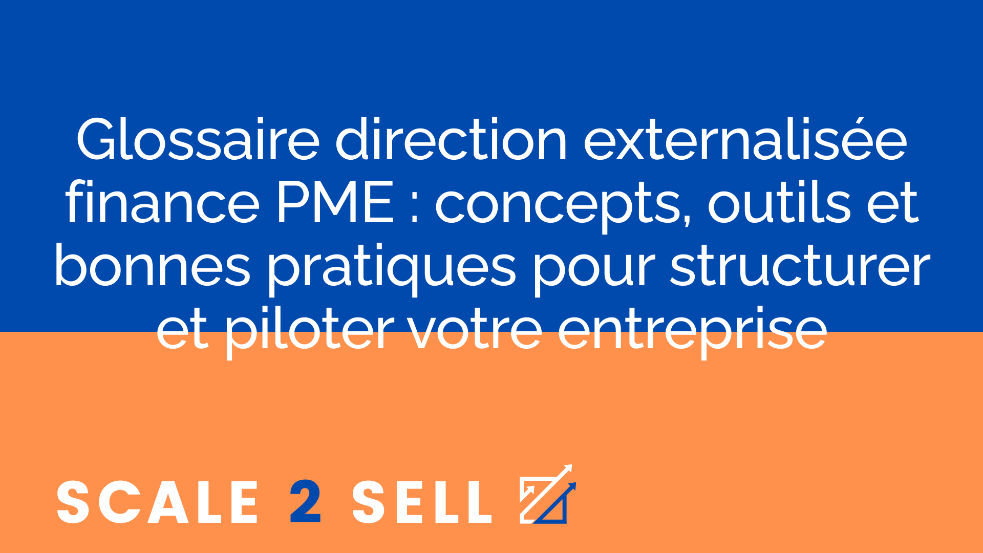 Glossaire direction externalisée finance PME : concepts, outils et bonnes pratiques pour structurer et piloter votre entreprise