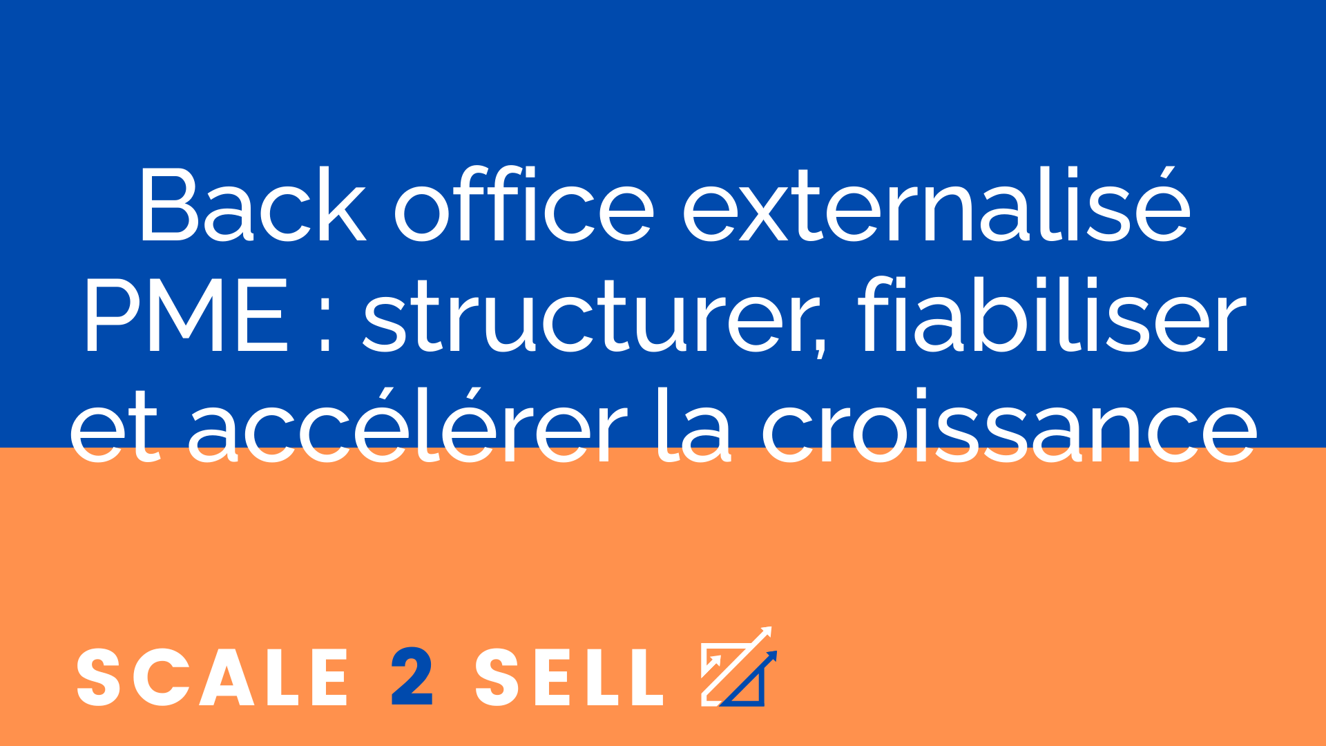 Back office externalisé PME : structurer, fiabiliser et accélérer la croissance