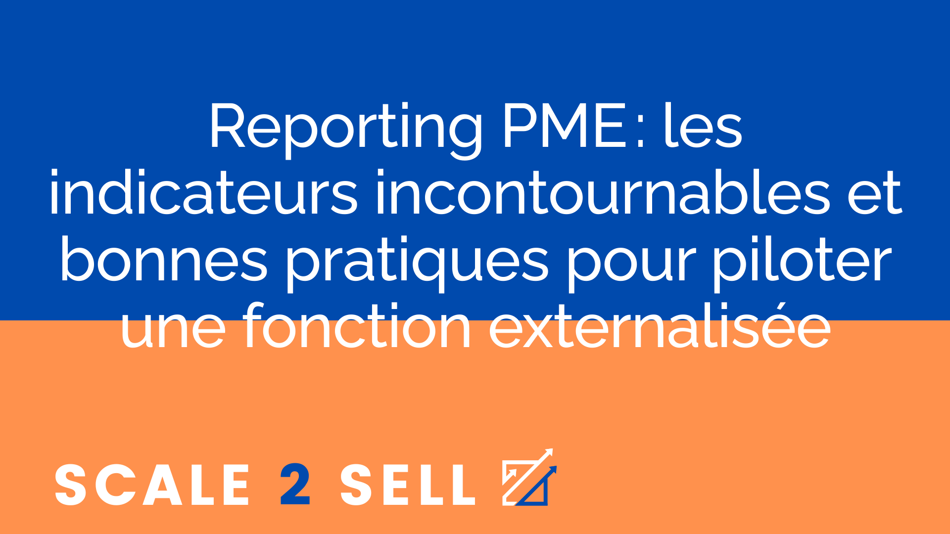 Reporting PME : les indicateurs incontournables et bonnes pratiques pour piloter une fonction externalisée