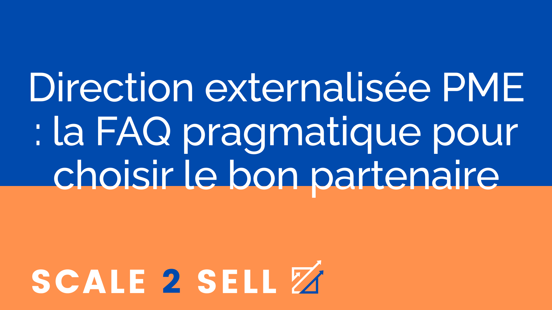 Direction externalisée PME : la FAQ pragmatique pour choisir le bon partenaire