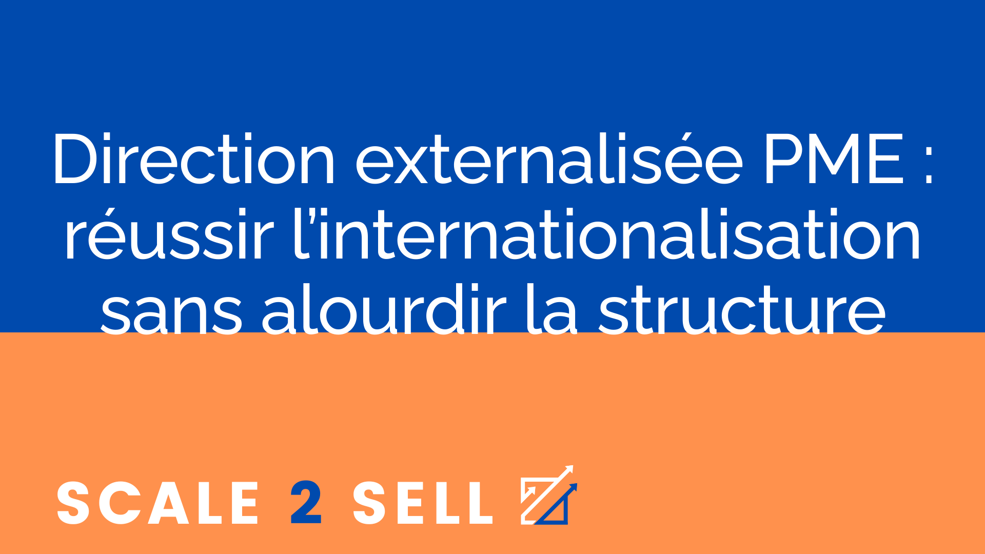 Direction externalisée PME : réussir l’internationalisation sans alourdir la structure