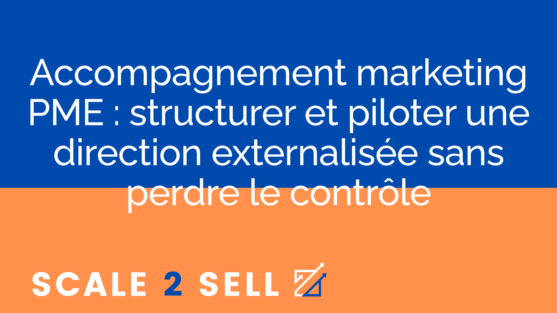 Accompagnement marketing PME : structurer et piloter une direction externalisée sans perdre le contrôle