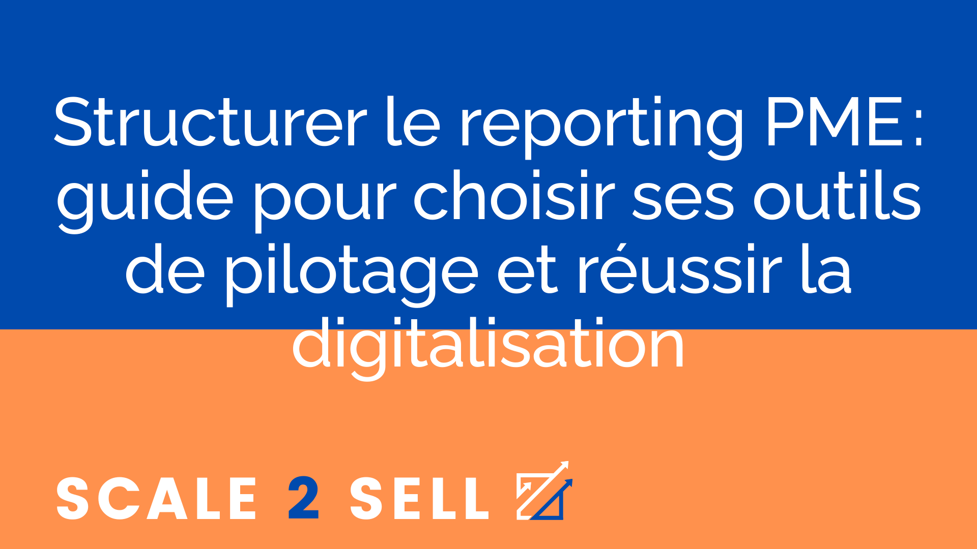 Structurer le reporting PME : guide pour choisir ses outils de pilotage et réussir la digitalisation