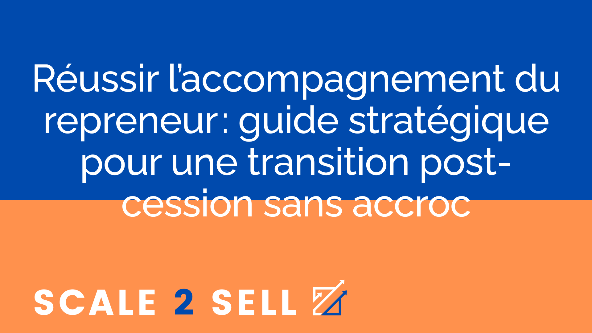 Réussir l’accompagnement du repreneur : guide stratégique pour une transition post-cession sans accroc