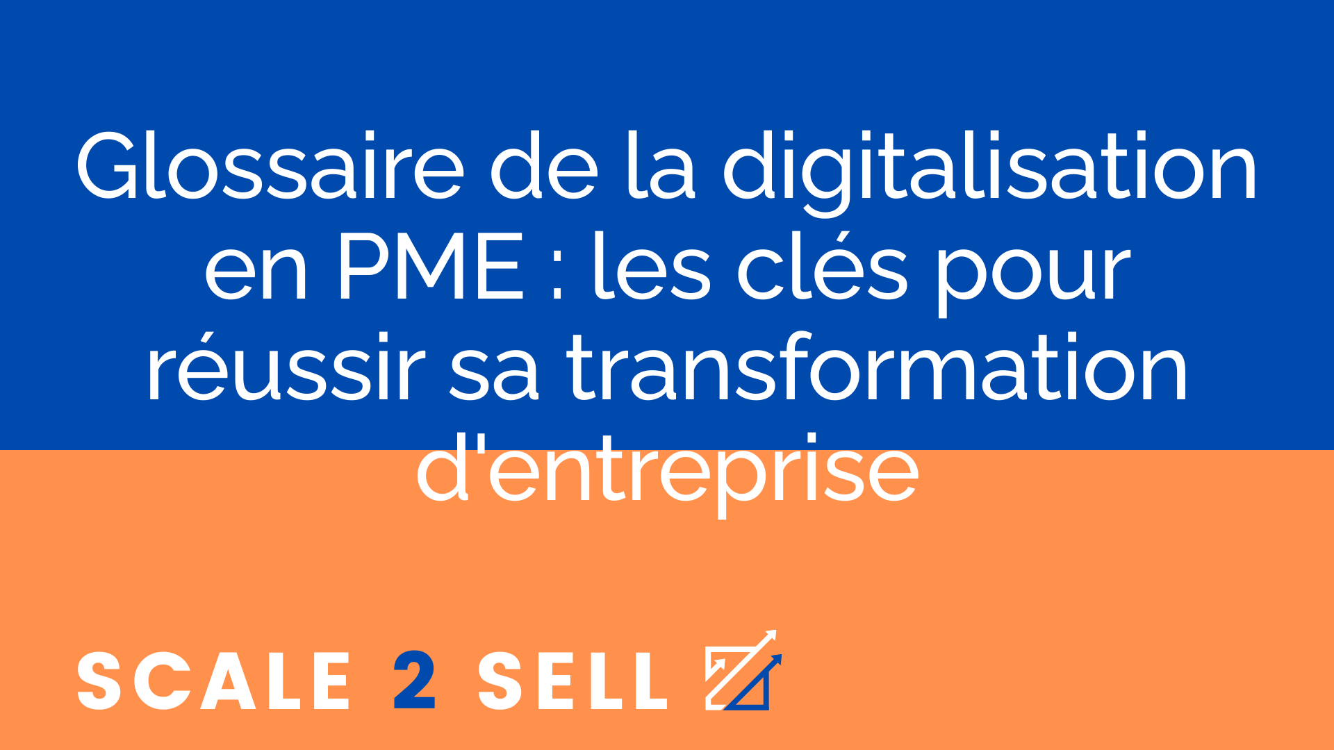 Glossaire de la digitalisation en PME : les clés pour réussir sa transformation d'entreprise