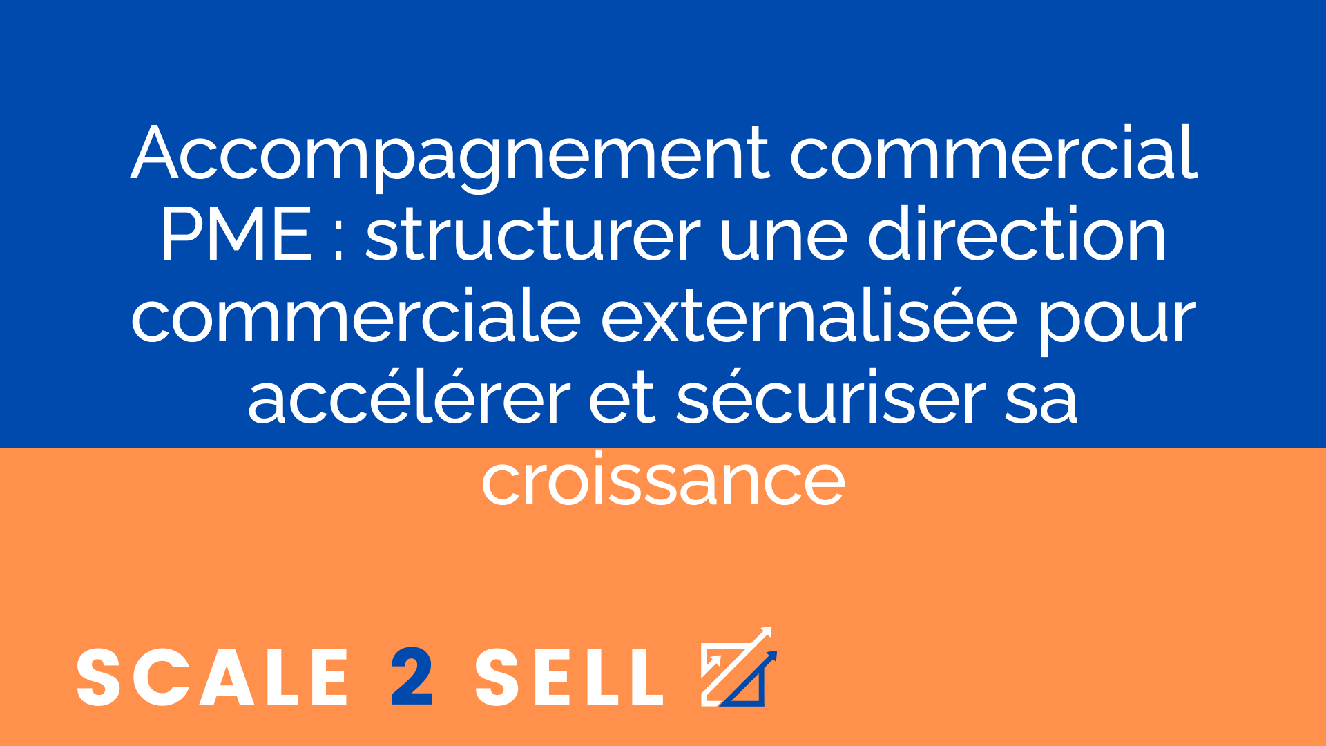 Accompagnement commercial PME : structurer une direction commerciale externalisée pour accélérer et sécuriser sa croissance