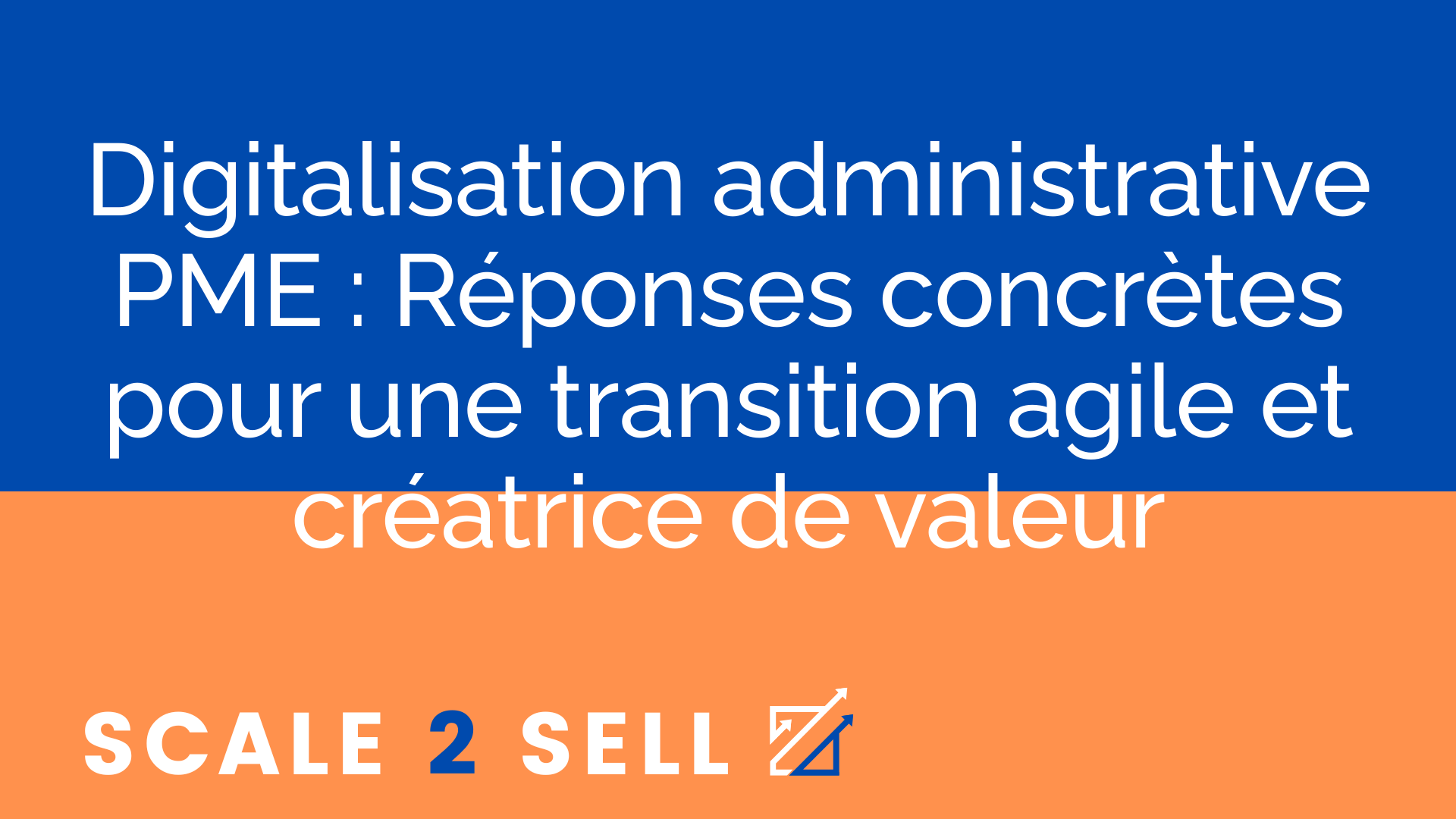 Digitalisation administrative PME : Réponses concrètes pour une transition agile et créatrice de valeur