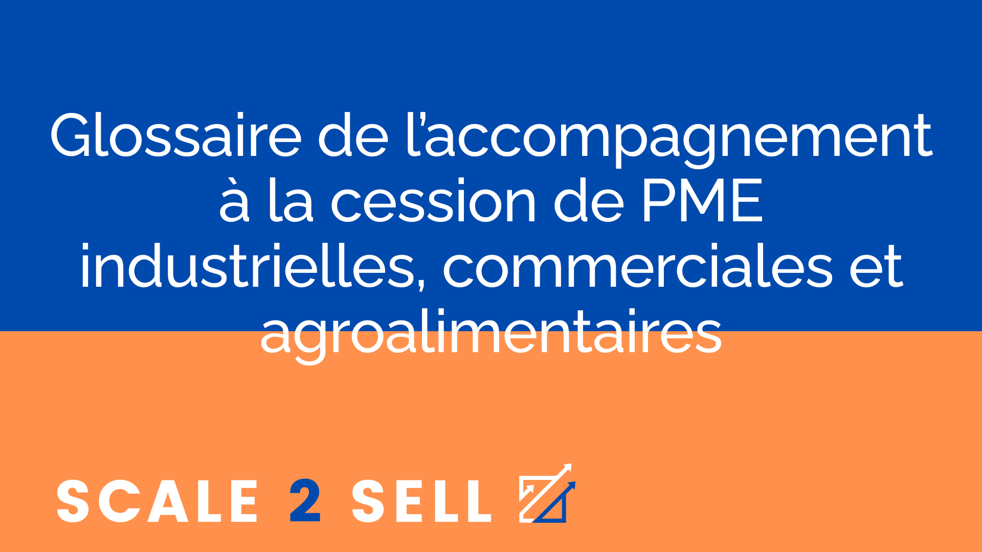Glossaire de l’accompagnement à la cession de PME industrielles, commerciales et agroalimentaires