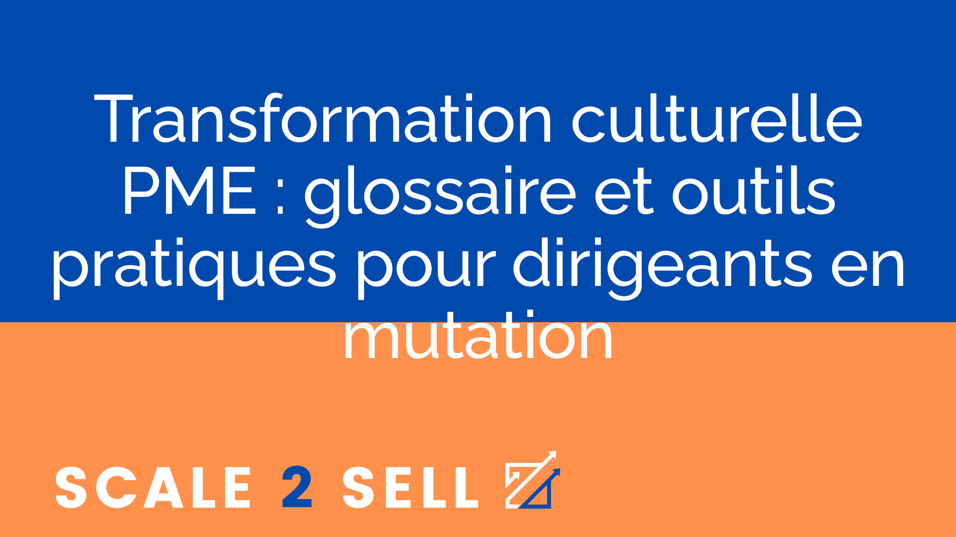 Transformation culturelle PME : glossaire et outils pratiques pour dirigeants en mutation