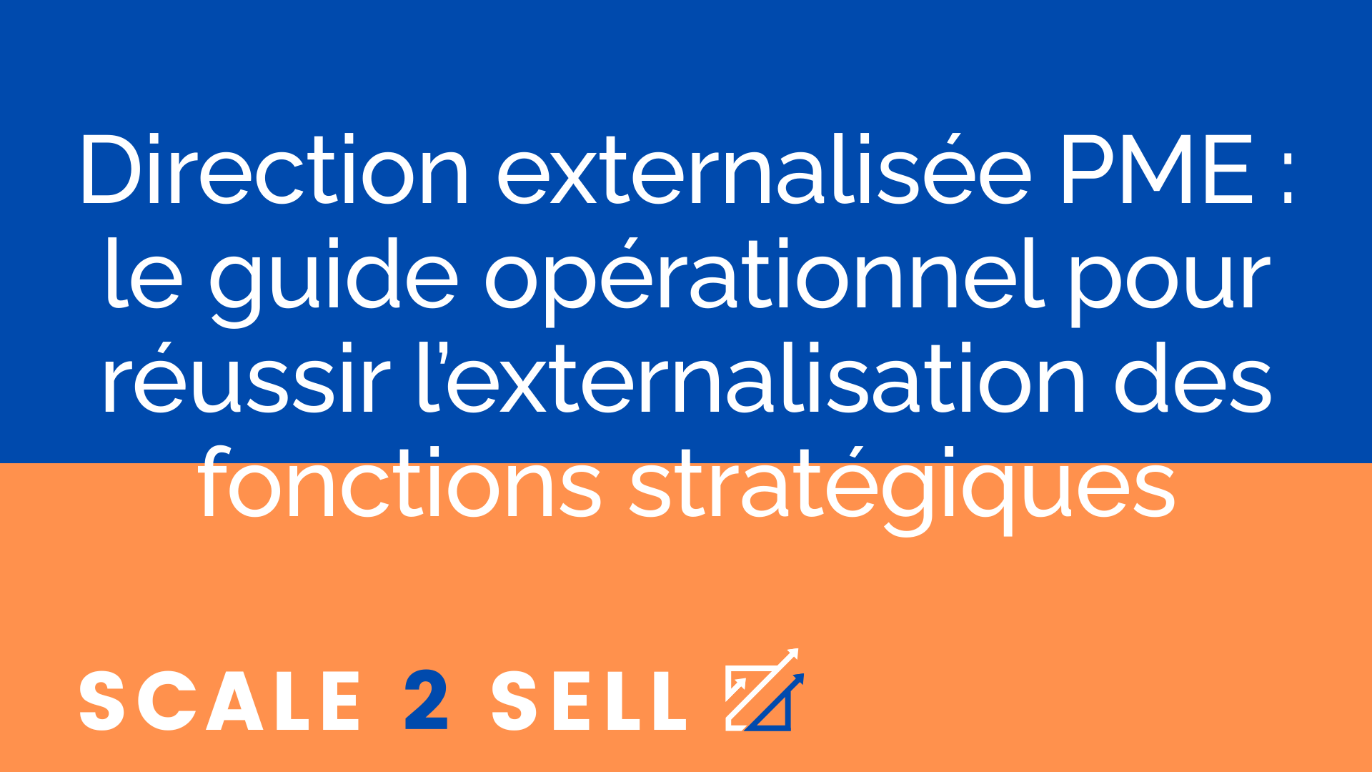 Direction externalisée PME : le guide opérationnel pour réussir l’externalisation des fonctions stratégiques