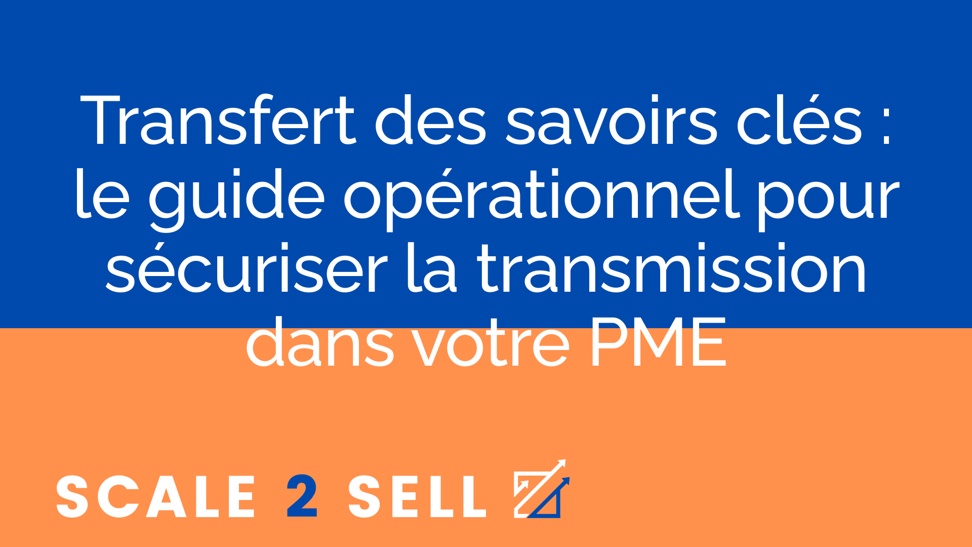 Transfert des savoirs clés : le guide opérationnel pour sécuriser la transmission dans votre PME