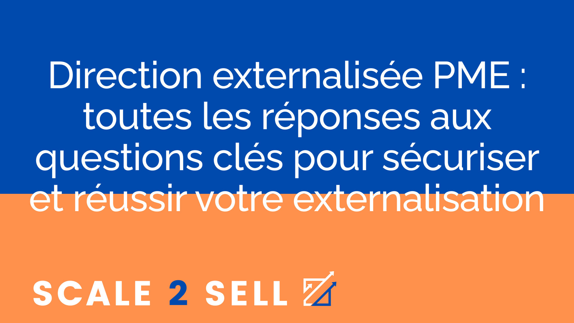 Direction externalisée PME : toutes les réponses aux questions clés pour sécuriser et réussir votre externalisation