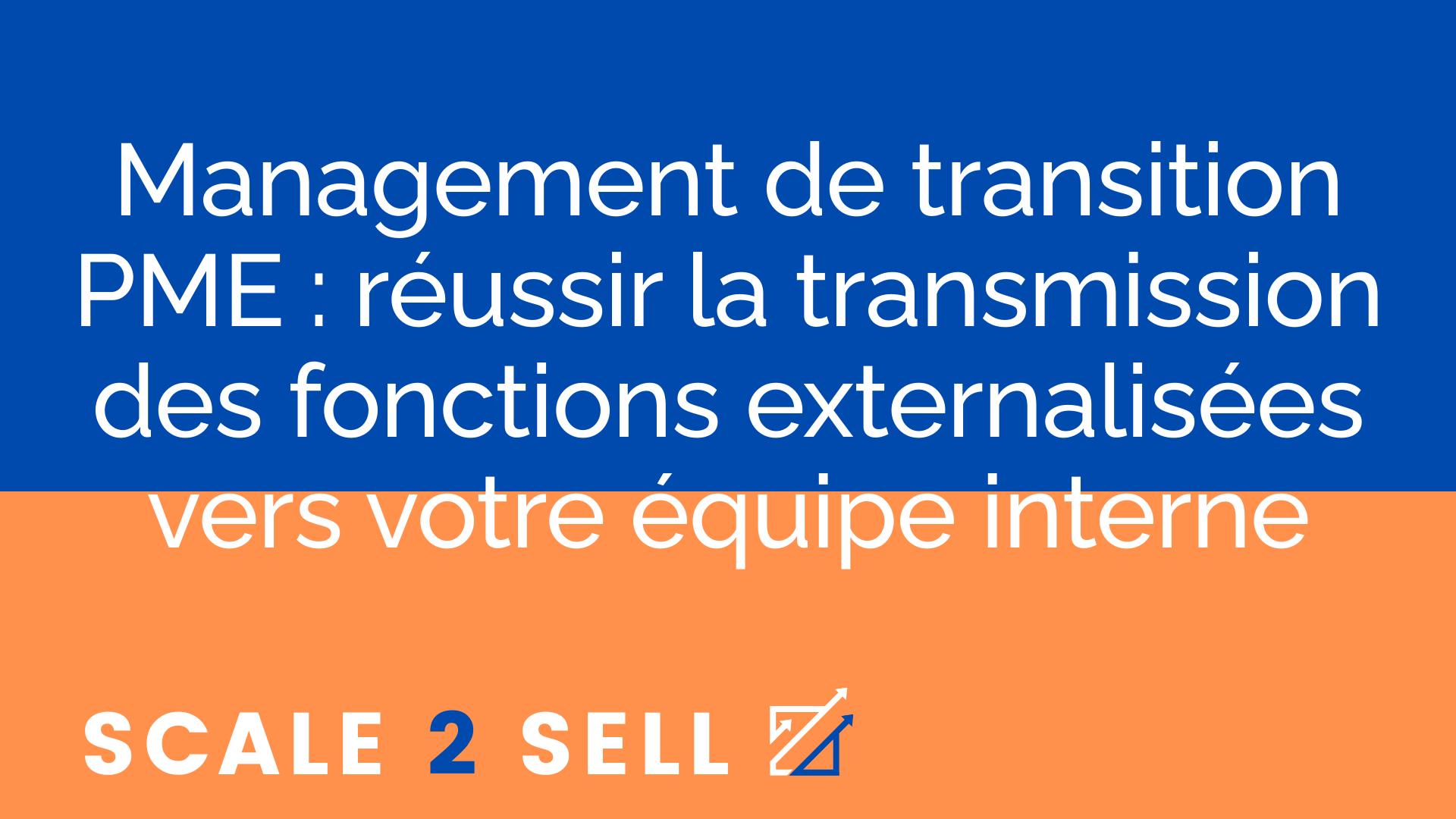 Management de transition PME : réussir la transmission des fonctions externalisées vers votre équipe interne