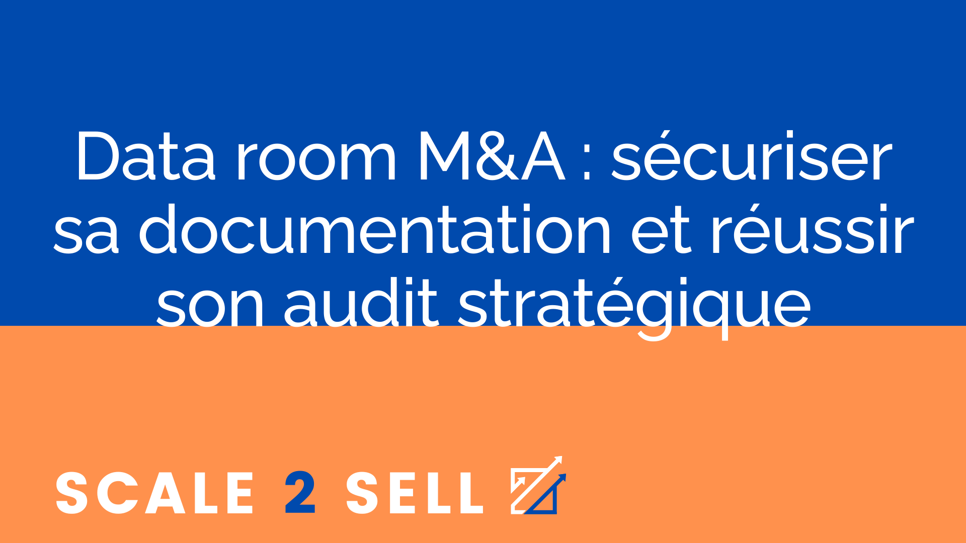Data room M&A : sécuriser sa documentation et réussir son audit stratégique