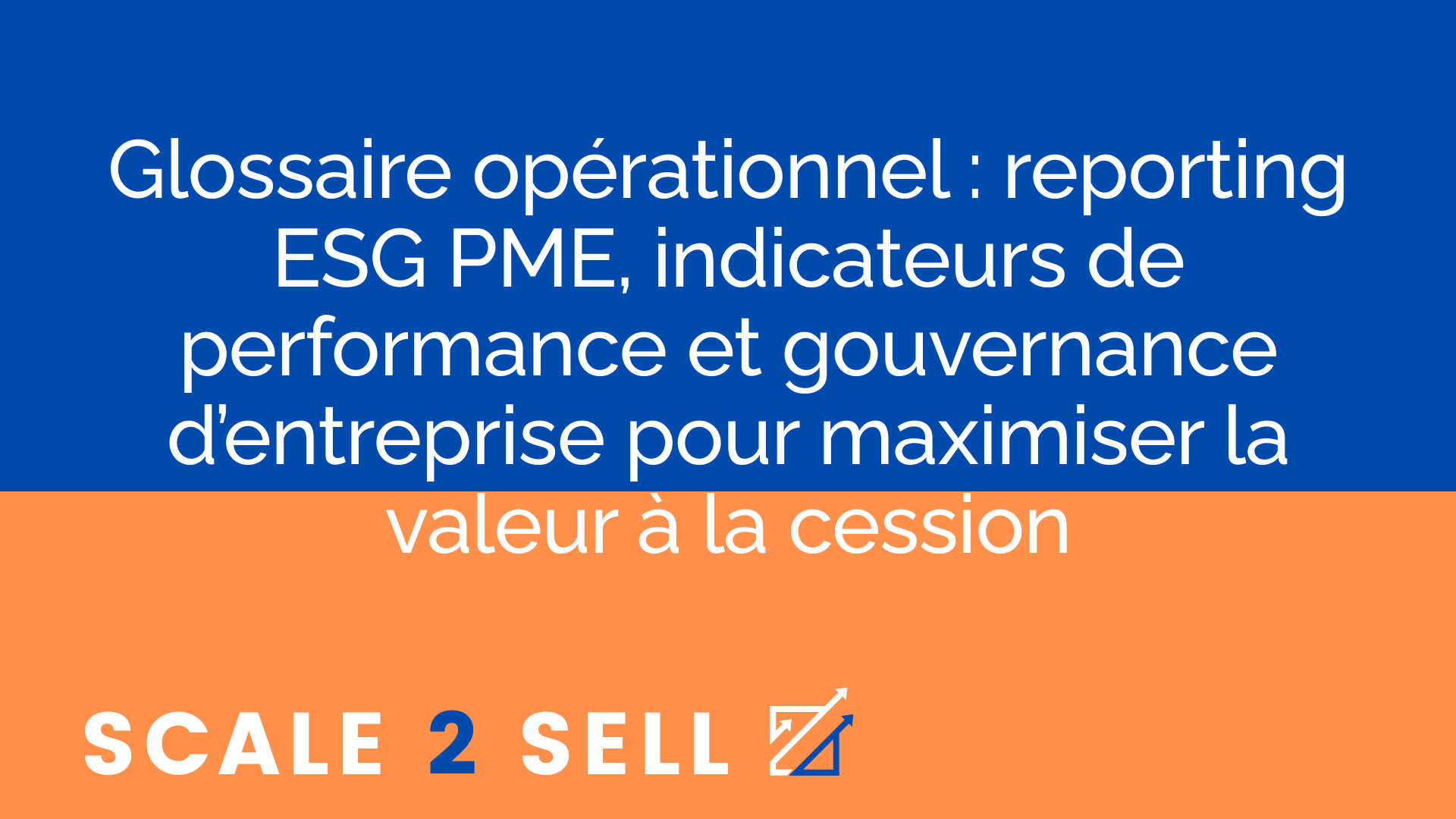 Glossaire opérationnel : reporting ESG PME, indicateurs de performance et gouvernance d’entreprise pour maximiser la valeur à la cession