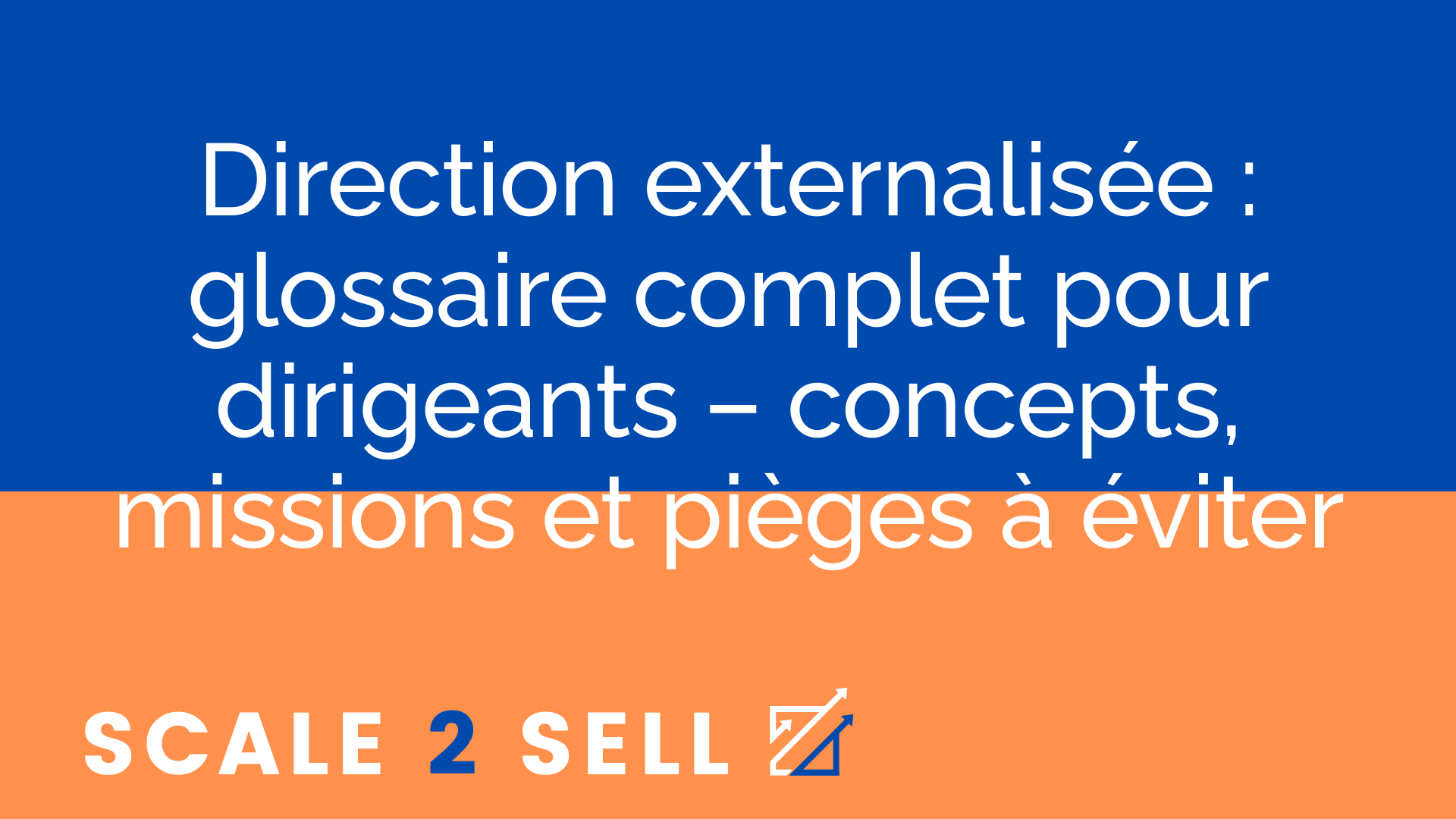 Direction externalisée : glossaire complet pour dirigeants – concepts, missions et pièges à éviter