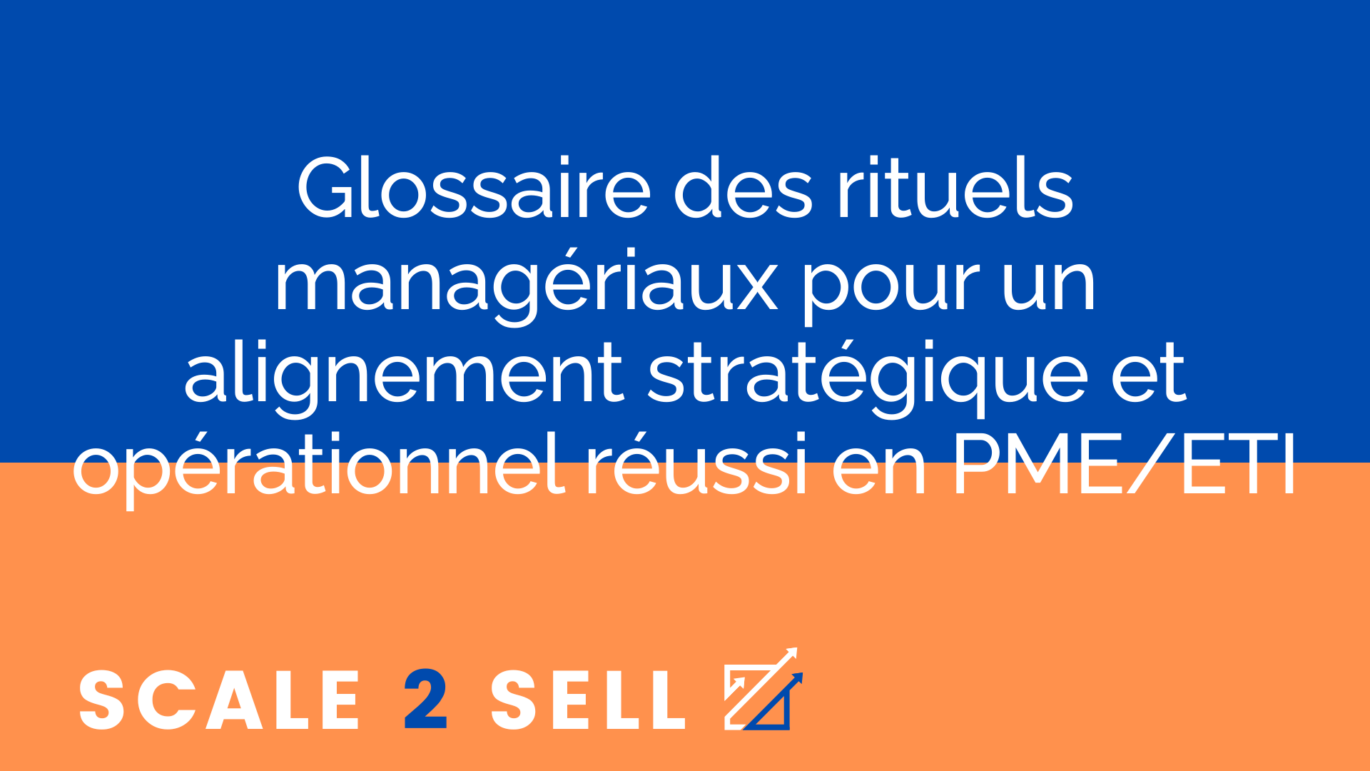 Glossaire des rituels managériaux pour un alignement stratégique et opérationnel réussi en PME/ETI