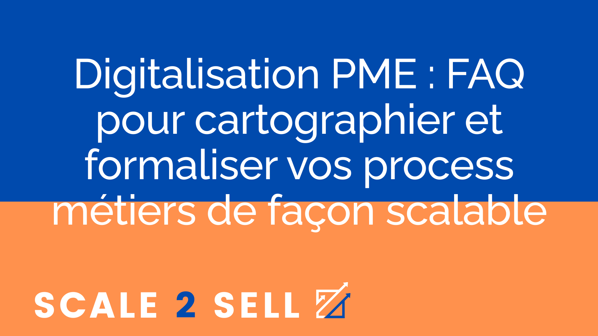 Digitalisation PME : FAQ pour cartographier et formaliser vos process métiers de façon scalable