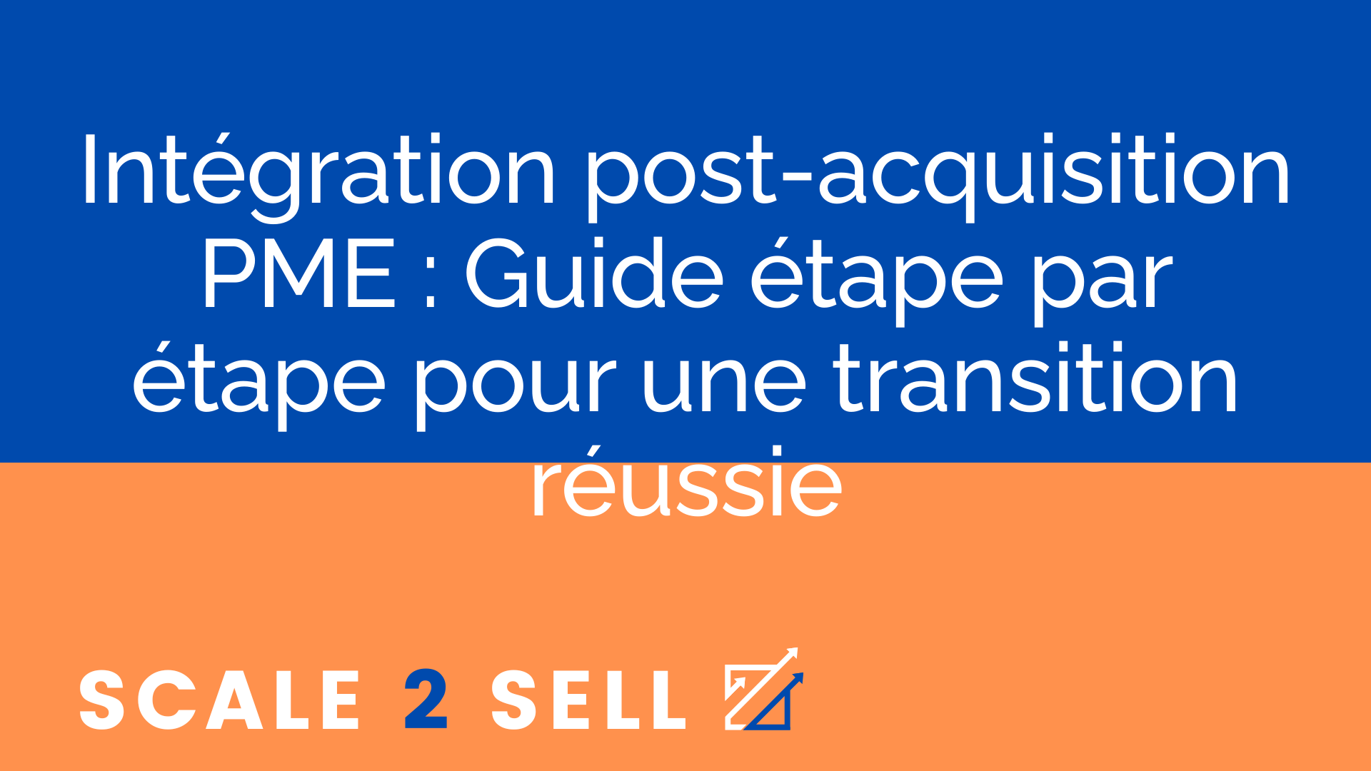 Intégration post-acquisition PME : Guide étape par étape pour une transition réussie