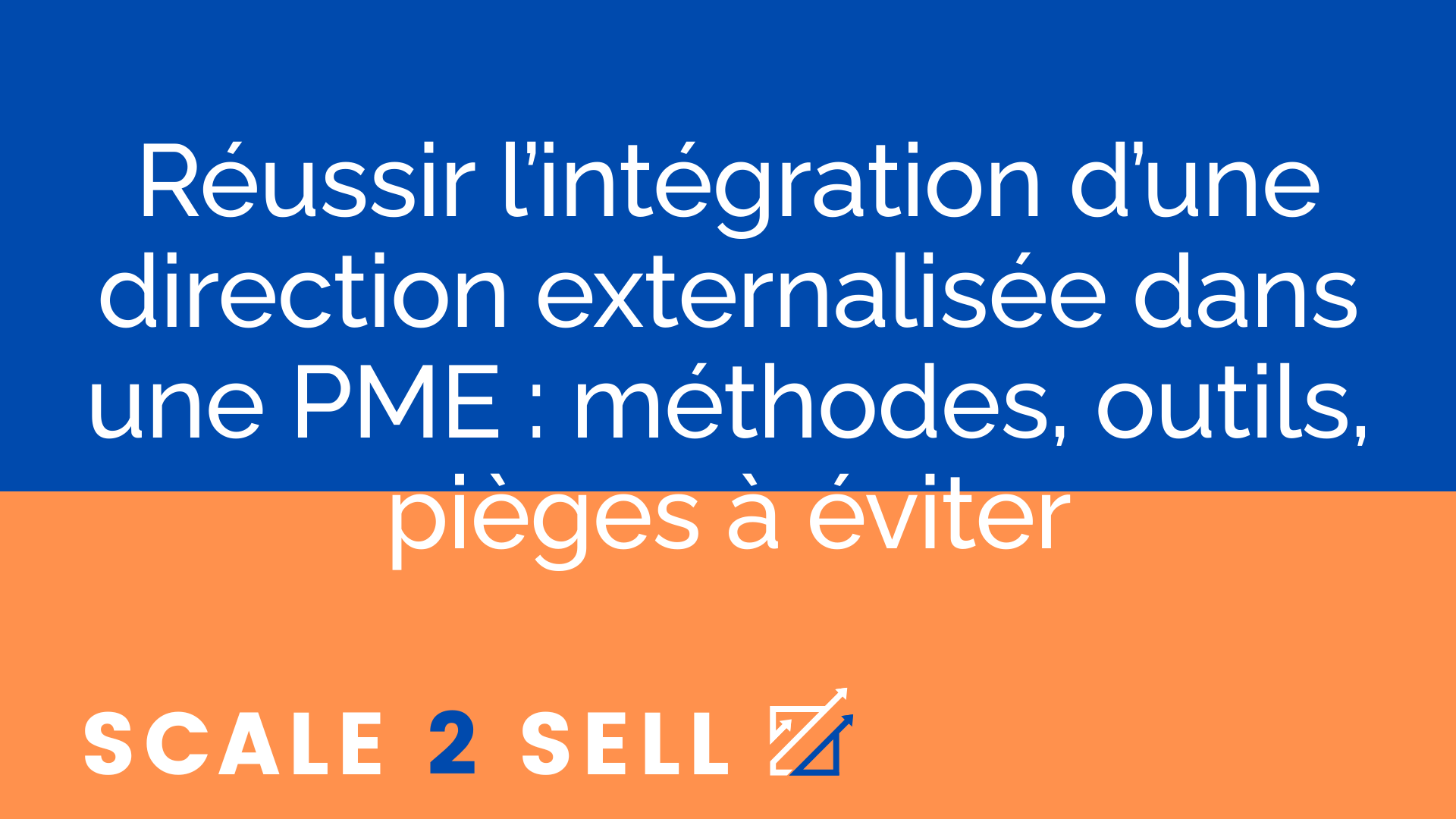 Réussir l’intégration d’une direction externalisée dans une PME : méthodes, outils, pièges à éviter