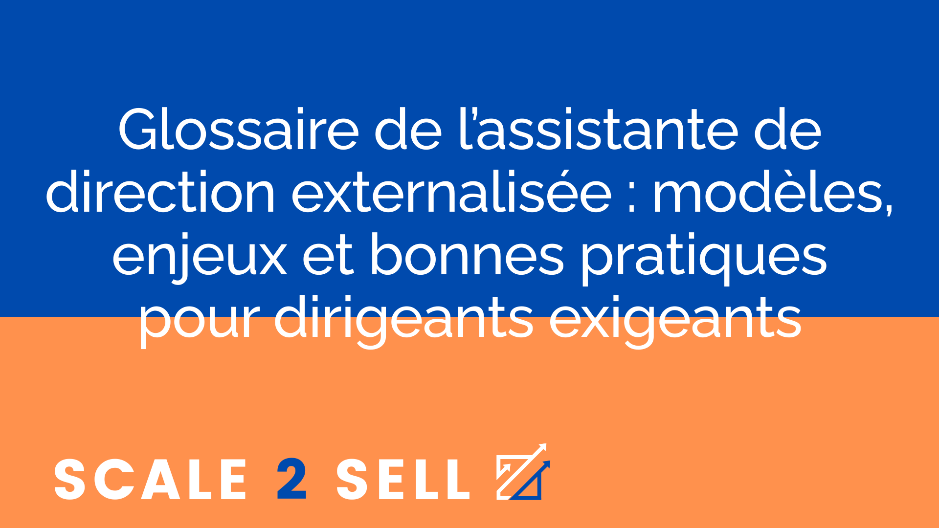 Glossaire de l’assistante de direction externalisée : modèles, enjeux et bonnes pratiques pour dirigeants exigeants