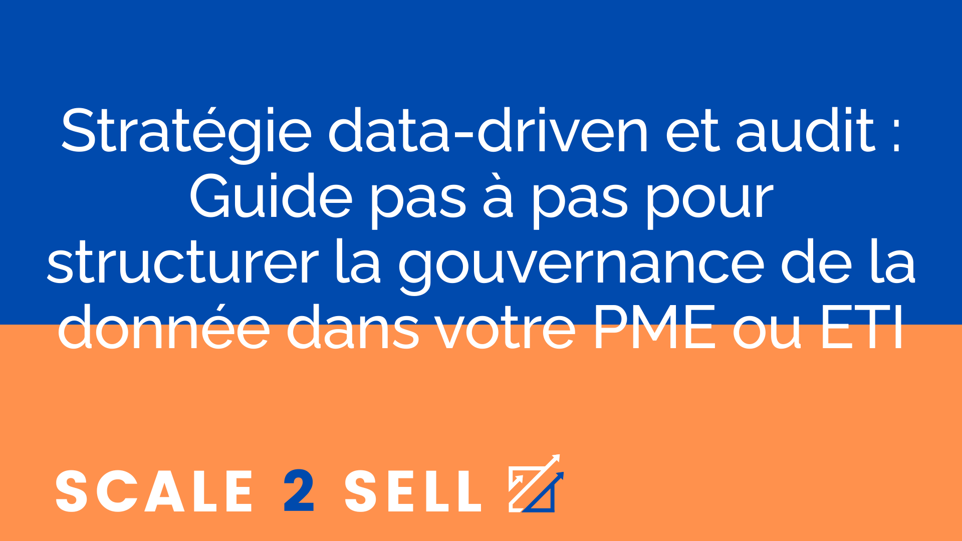 Stratégie data-driven et audit : Guide pas à pas pour structurer la gouvernance de la donnée dans votre PME ou ETI